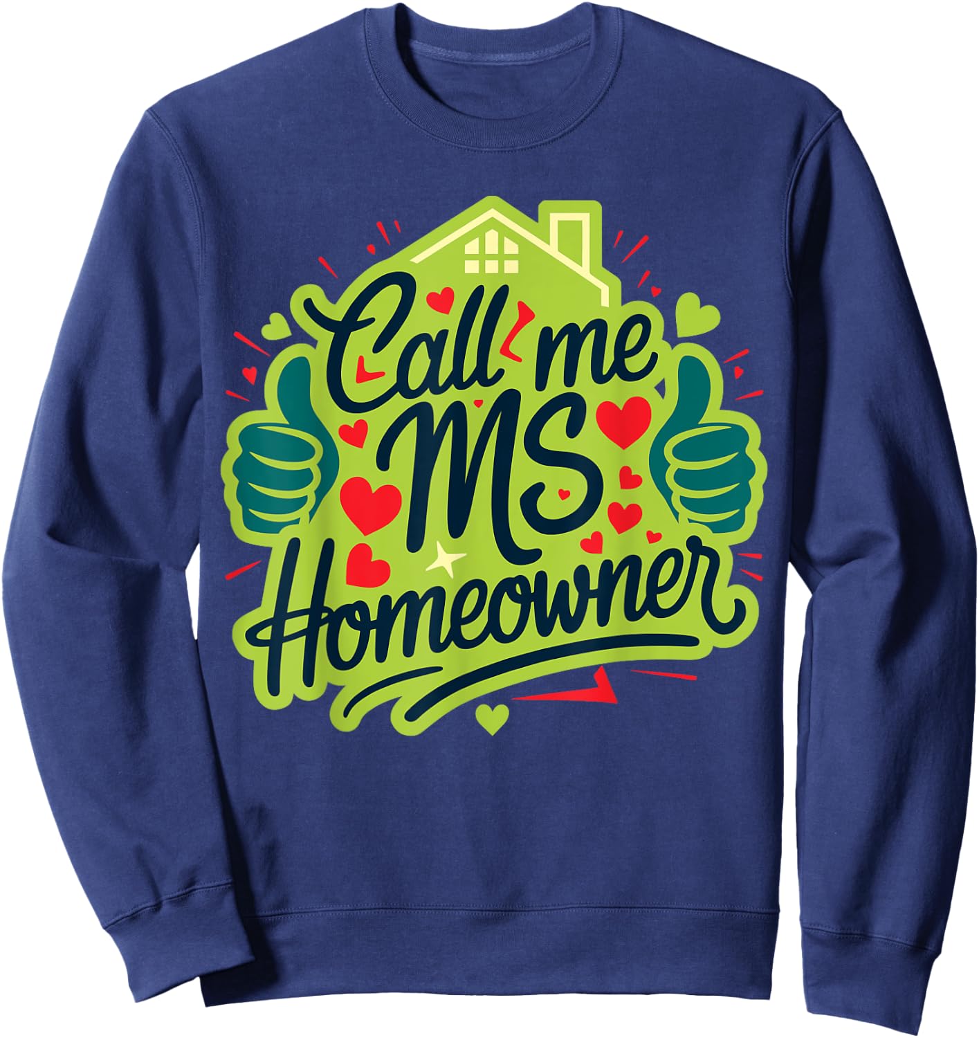 Call Me Ms Homeowner, Housewarming, Official Home Owner Sweatshirt - Sweatshirt | Navy