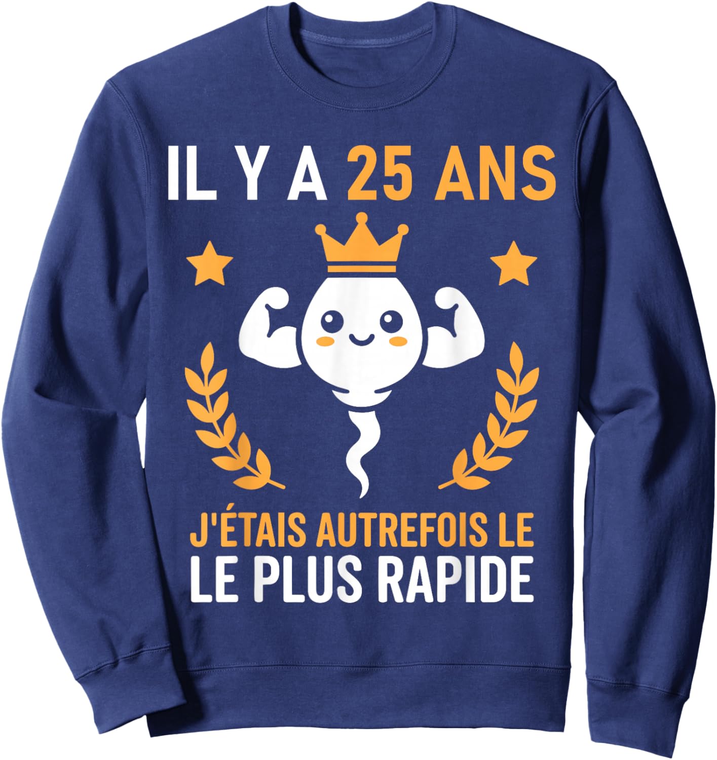 Humour Le Plus Rapide Graine Rigolo Anniversaire 25 Ans Sweatshirt - Sweatshirt | Navy