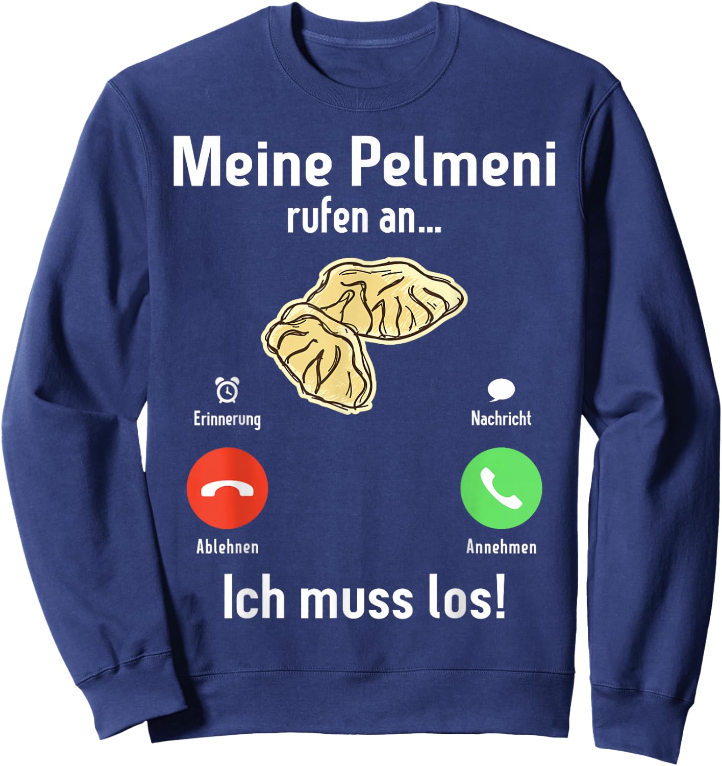 Meine Pelmeni rufen an ich muss los Russische Küche Pelmeni Sweatshirt - Sweatshirt | Navy