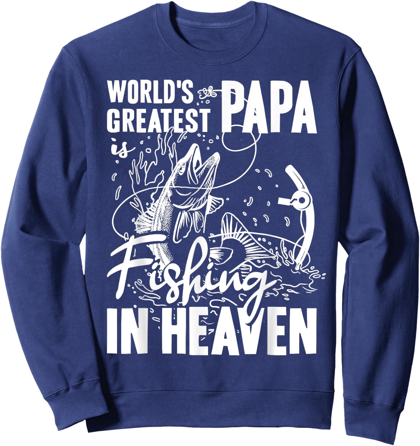 World Greatest PAPA Fishing in Heaven Family Daddy Memorial Sweatshirt - Sweatshirt | Navy