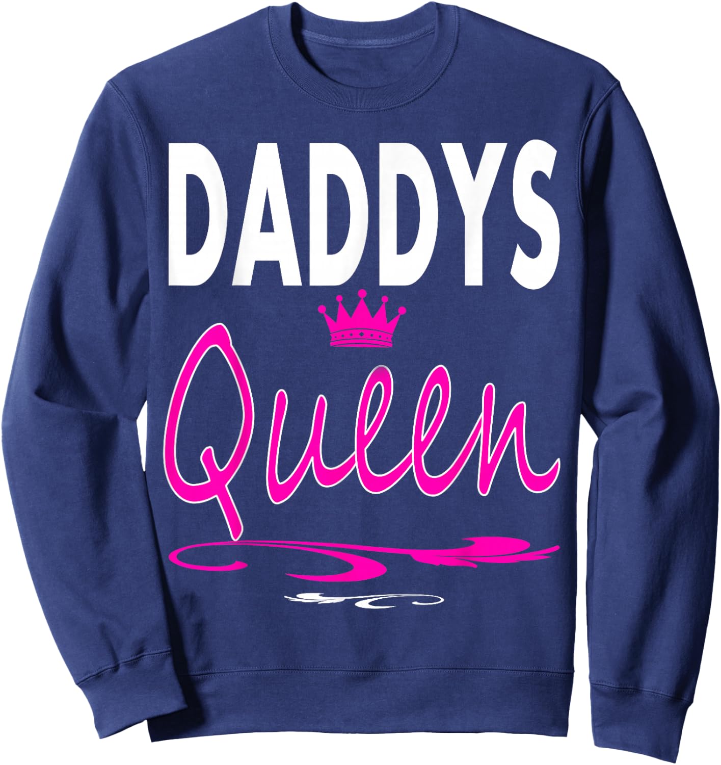 Daddys Queen Daddy's Queen Dad and Daughter Sayings Gift Sweatshirt - Sweatshirt | Navy