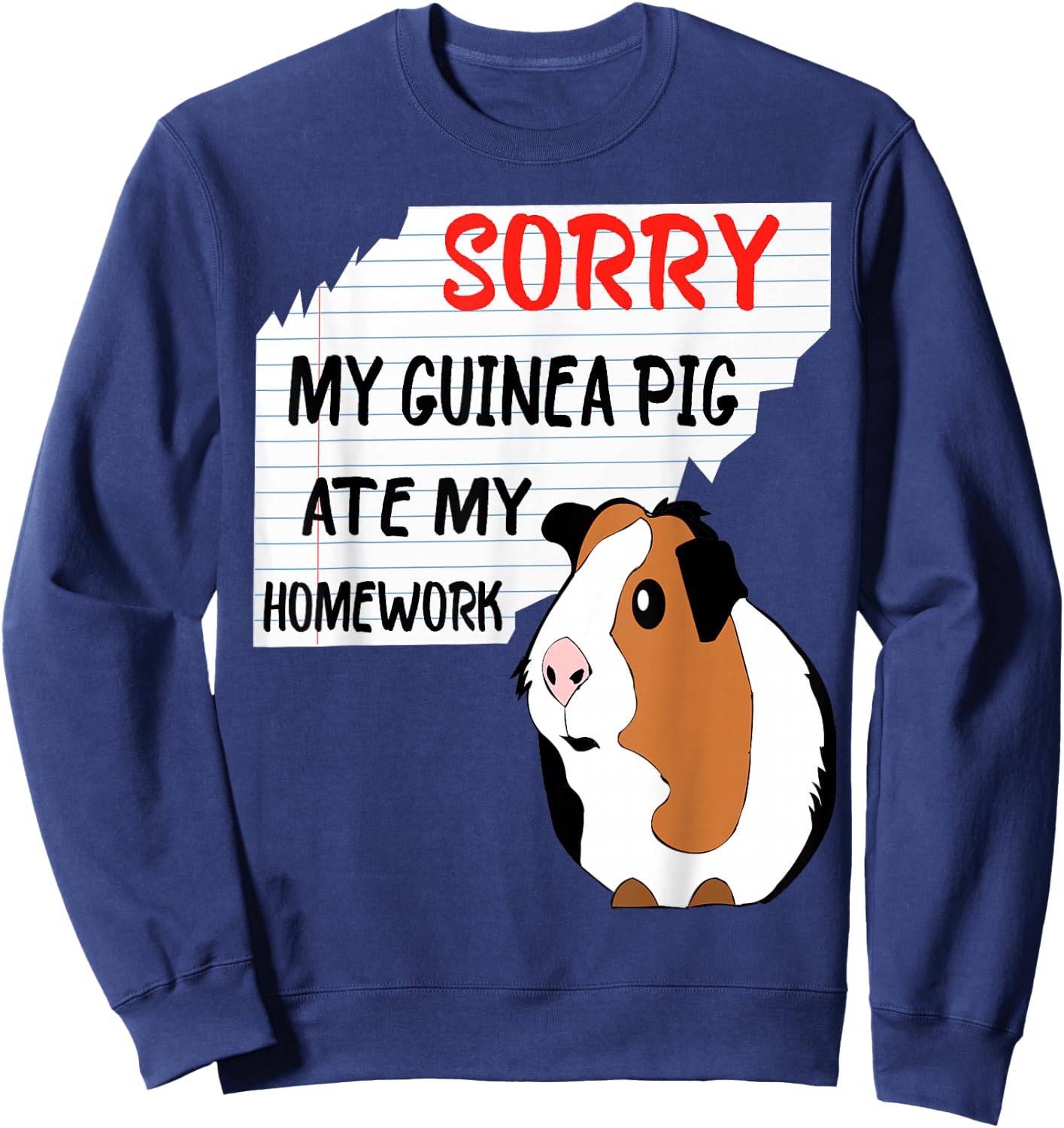 Sorry My Guinea Pig Ate My Homework School Funny Guinea Pig Sweatshirt - Sweatshirt | Navy