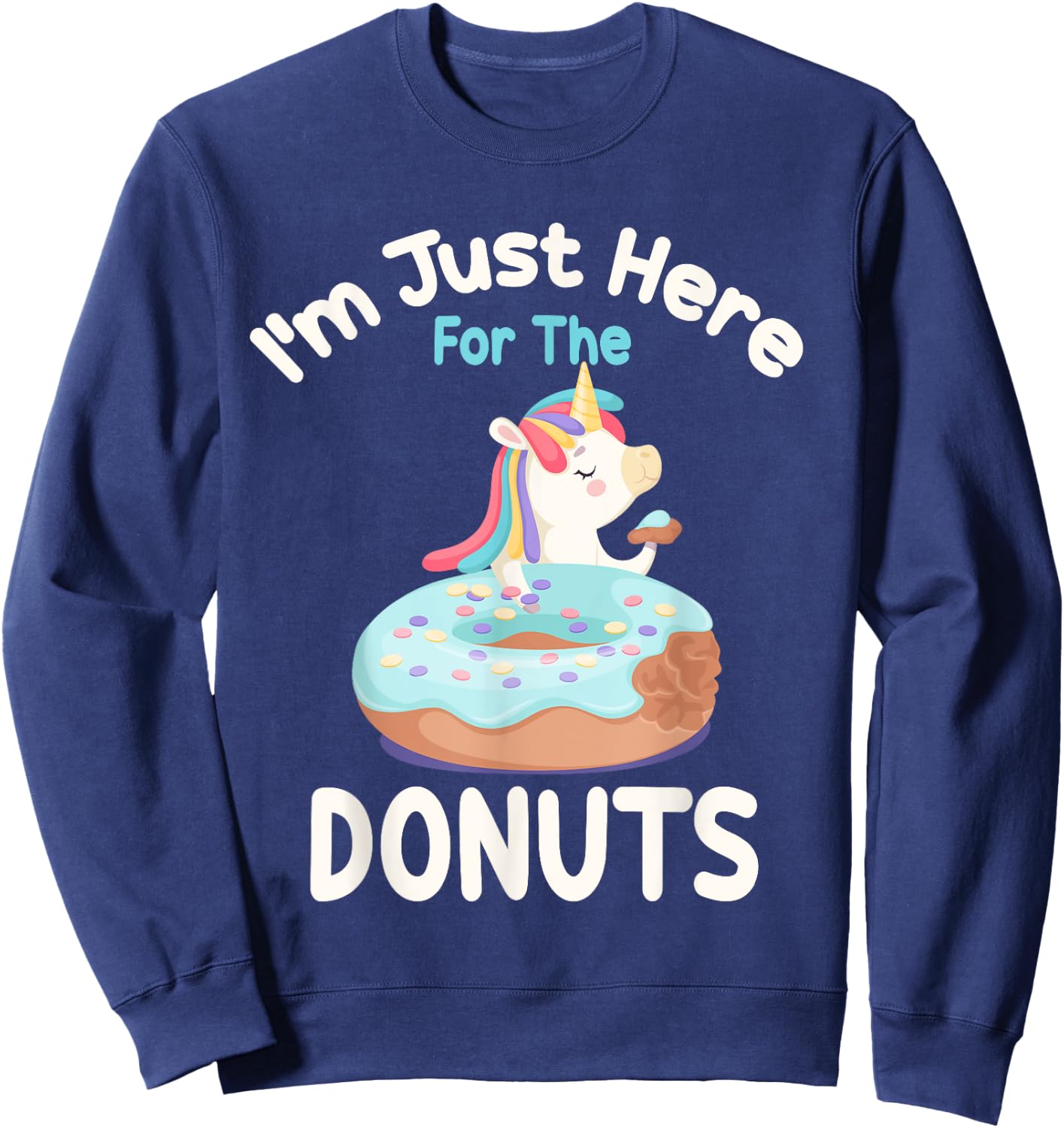 I'm Just Here For The Donuts Funny Unicorn Donuts Lover Sweatshirt - Sweatshirt | Navy
