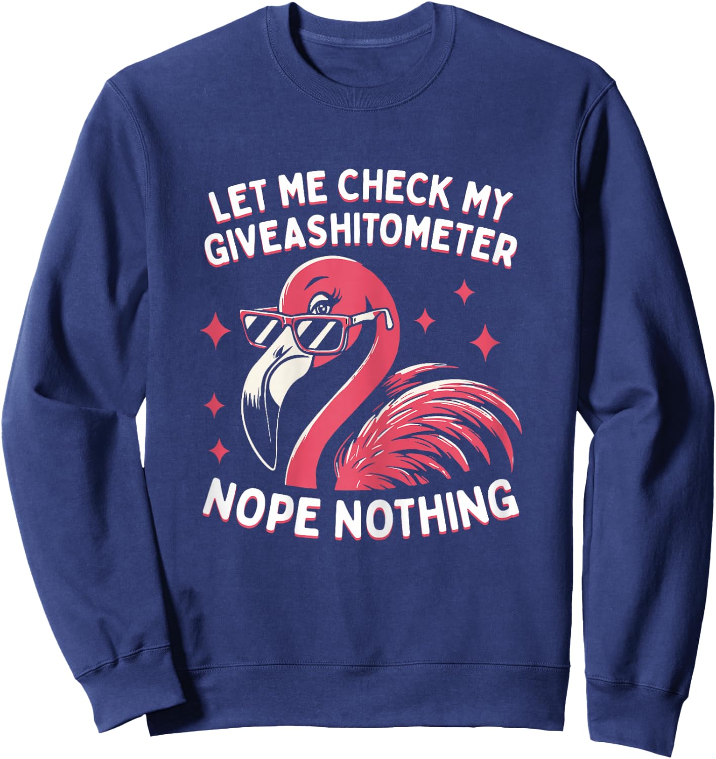 Funny Flamingo Let Me Check My Give A Shitometer Sweatshirt - Sweatshirt | Navy