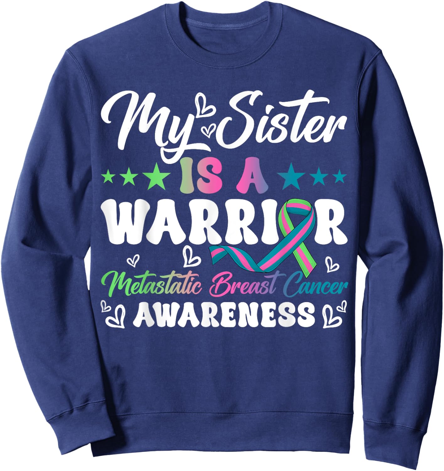 My Sister Is A Warrior Metastatic Breast Cancer Awareness Sweatshirt - Sweatshirt | Navy