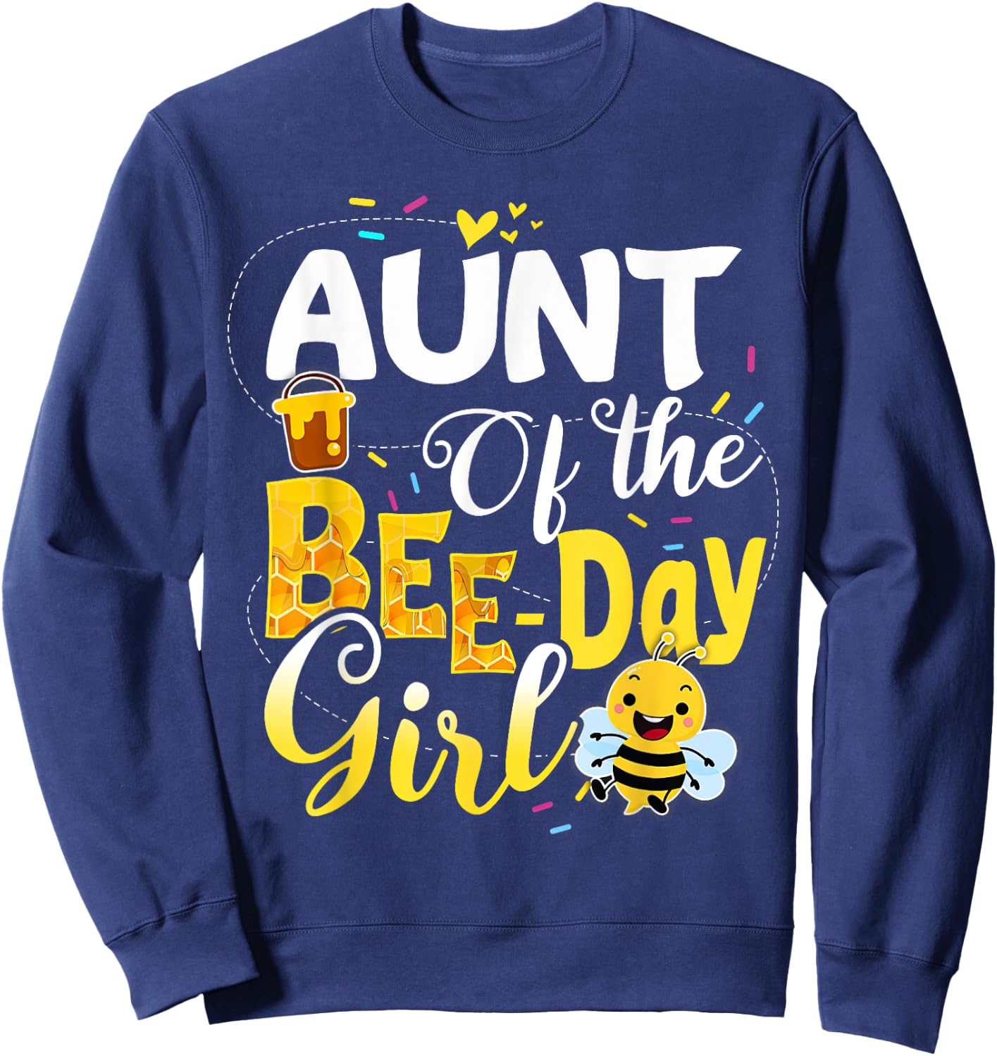 Aunt Of The Bee Day Girl Funny Bee Birthday Party Sweatshirt - Sweatshirt | Navy