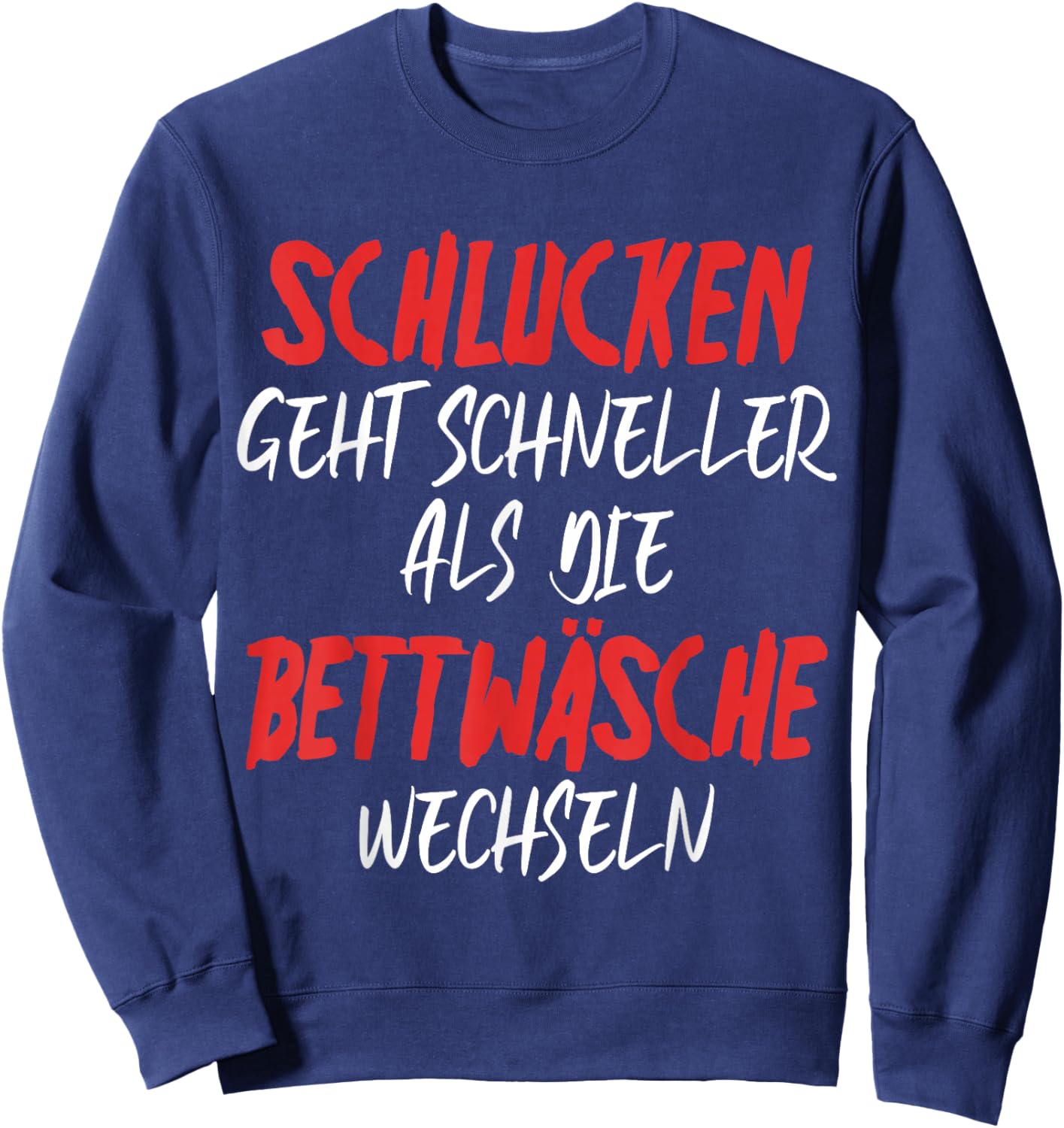 with German Text "SchLUCKEN GEHT SCHNELLER - Funny Sex Saying", black Sweatshirt - Sweatshirt | Navy