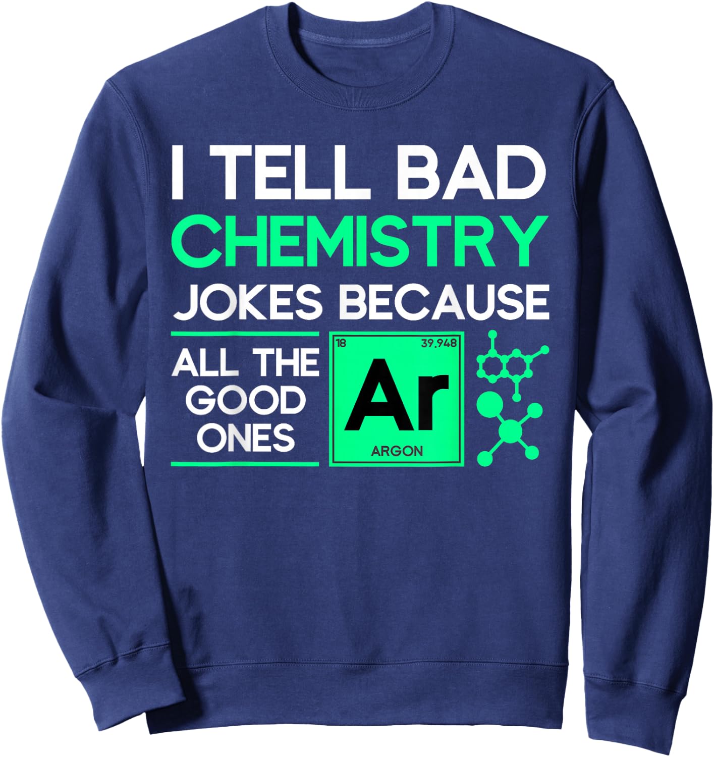 I tell bad chemistry jokes chemist Sweatshirt - Sweatshirt | Navy