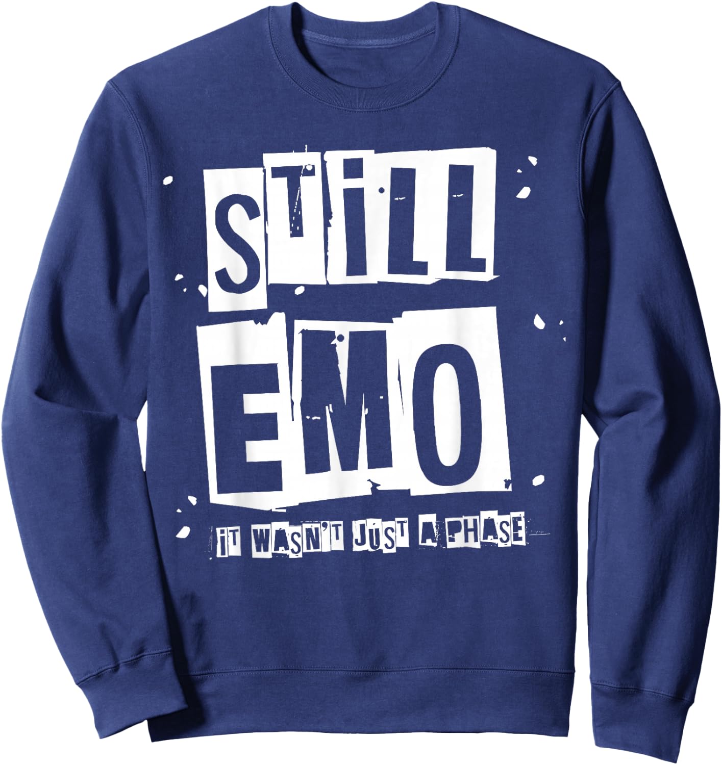 Still Emo It Wasn't Just A Phase Funny Emo Phase Punk Sweatshirt - Sweatshirt | Navy