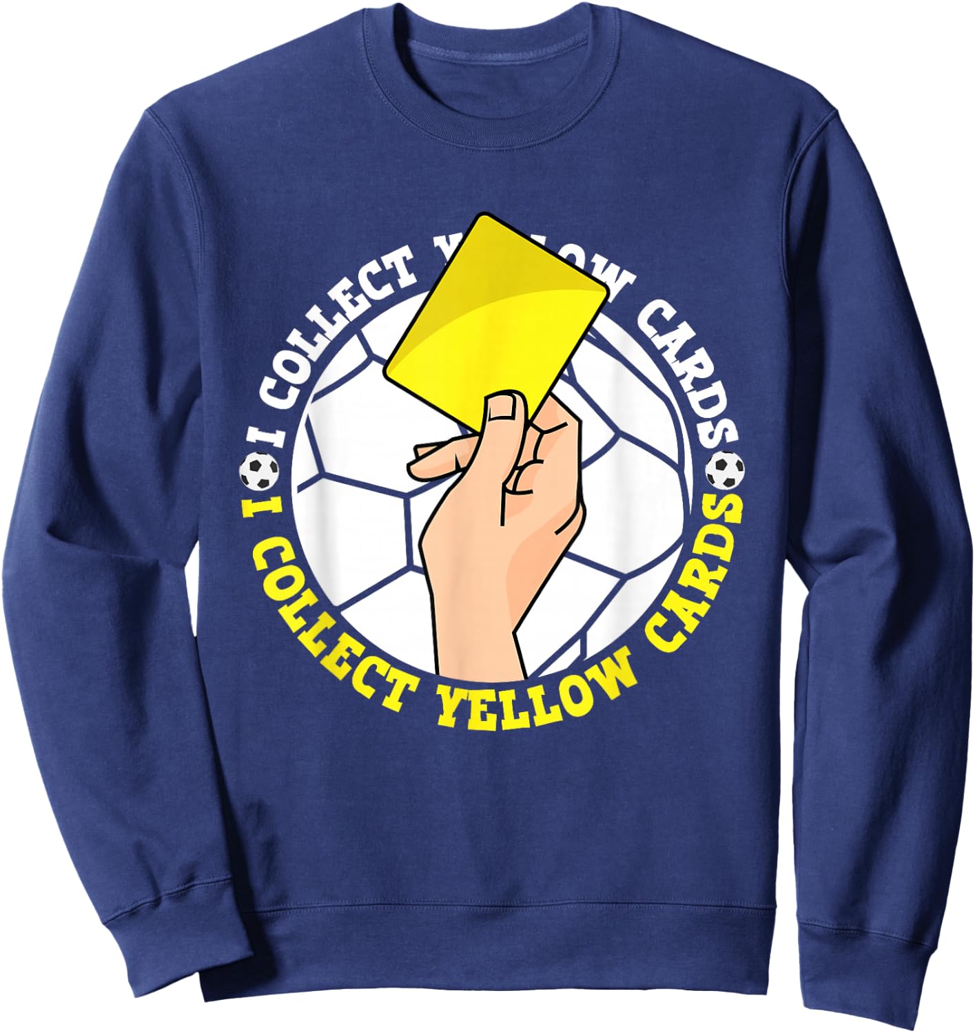 I Collect Yellow Cards, Funny Football Soccer Player Saying Sweatshirt - Sweatshirt | Navy