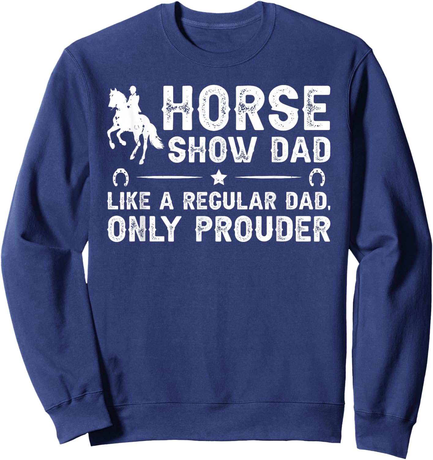 Horse Show Dad Definition Equestrian Dad Horse Show Father Sweatshirt - Sweatshirt | Navy