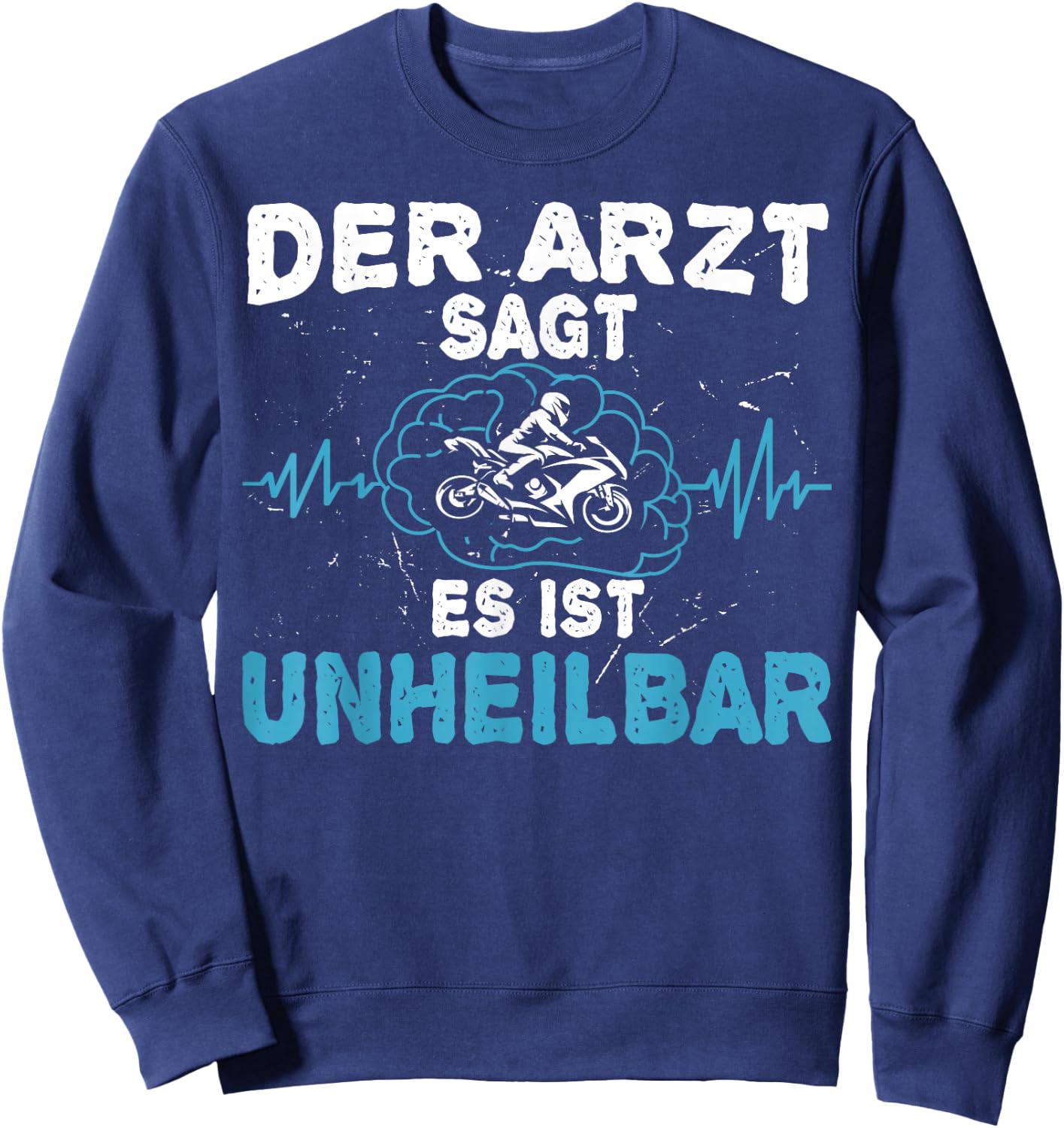 Der Arzt sagt es ist unheilbar - Motorrad Motorradfahrer Sweatshirt - Sweatshirt | Navy