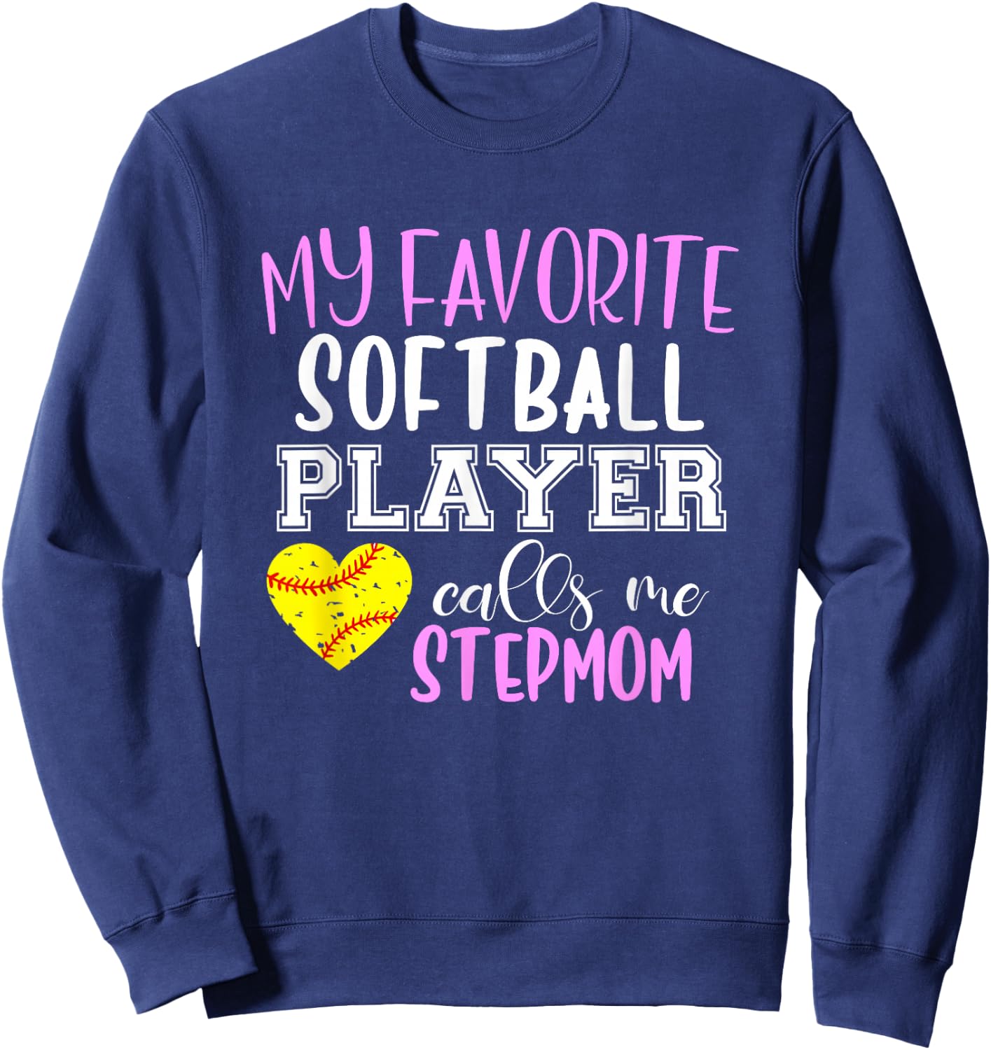 My Favorite Softball Player Call Me StepMom Step-Mom Sweatshirt - Sweatshirt | Navy