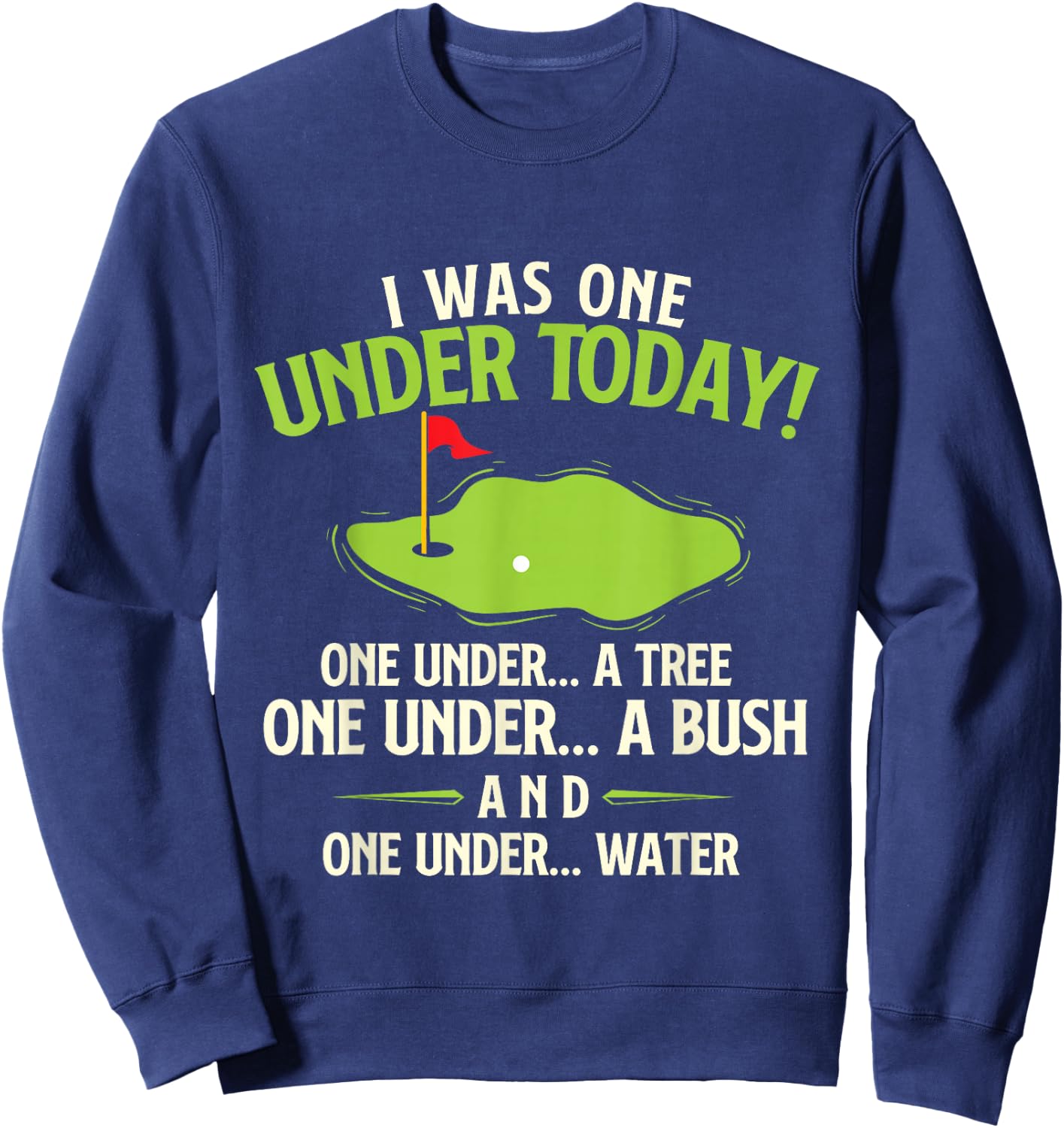 I Was One Under Today - Golfer Golf Lover Golfing Sweatshirt - Sweatshirt | Navy