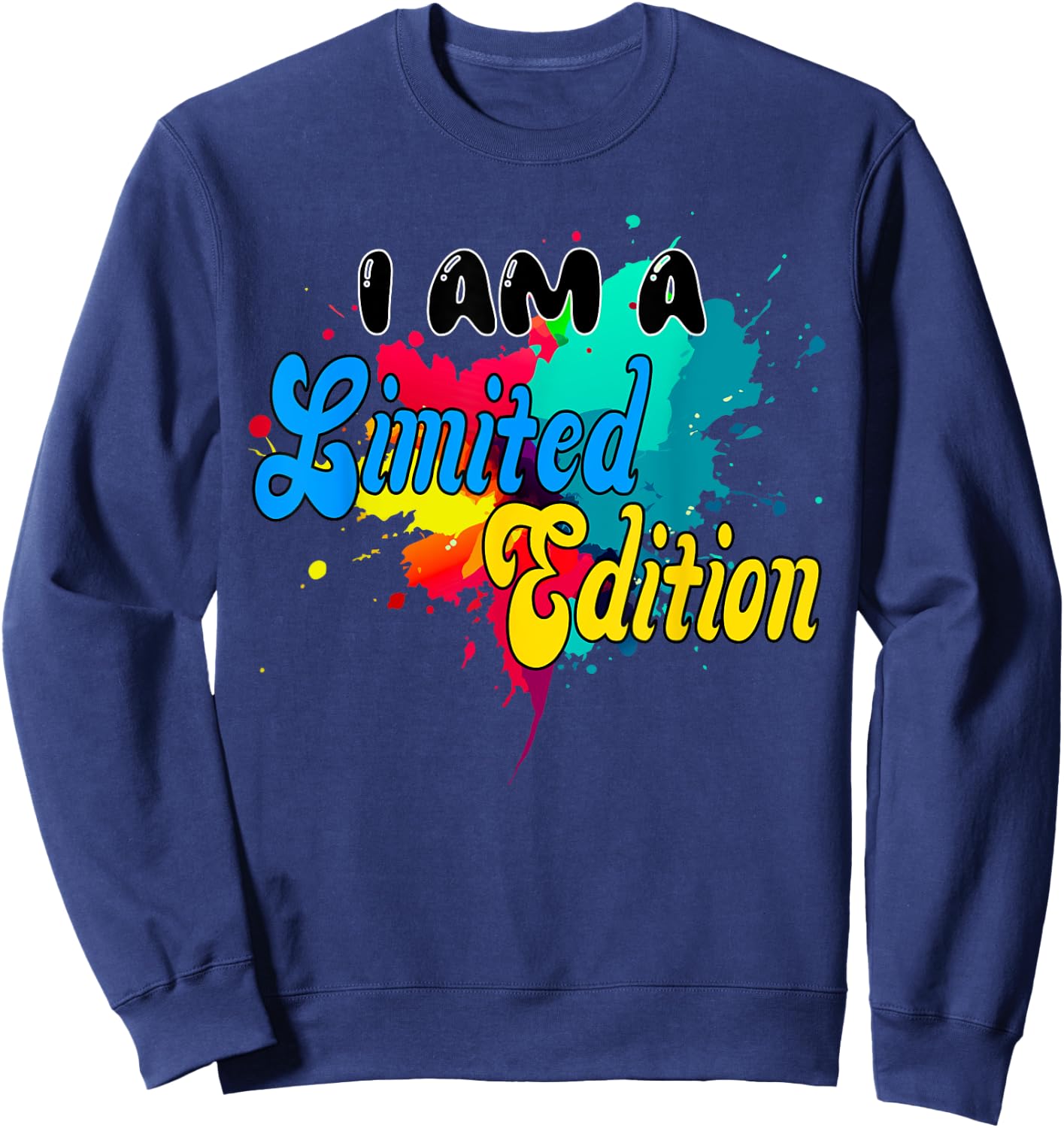 I AM A Limited Edition. unique, bunt, Fun, special, Cool Sweatshirt - Sweatshirt | Navy