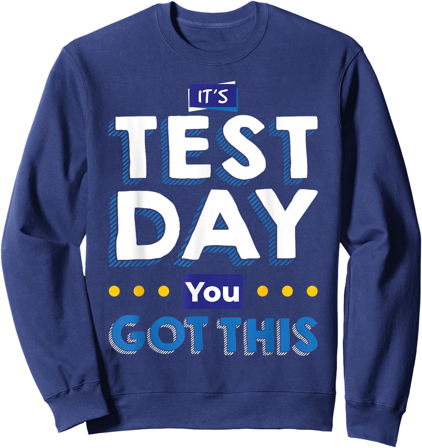 Teacher tests It's test day, you've got that Sweatshirt - Sweatshirt | Navy