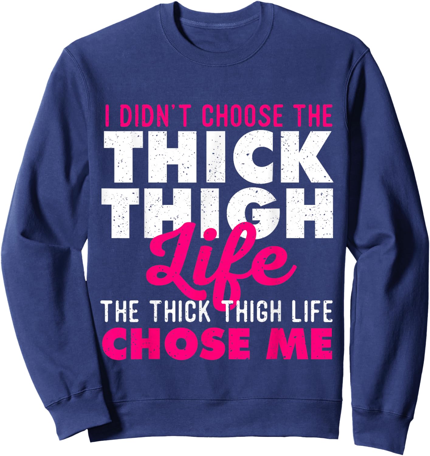 I Didn't Choose The Thick Thigh Life - Big Girls Sweatshirt - Sweatshirt | Navy