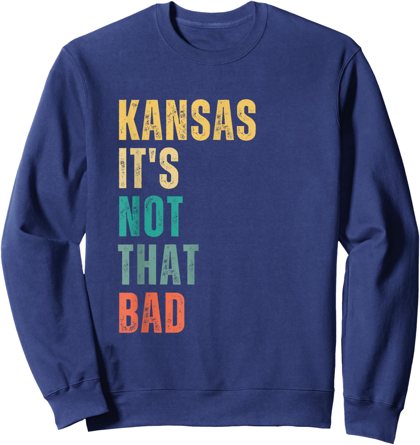Kansas It's Not That Bad vintage Sweatshirt - Sweatshirt | Navy