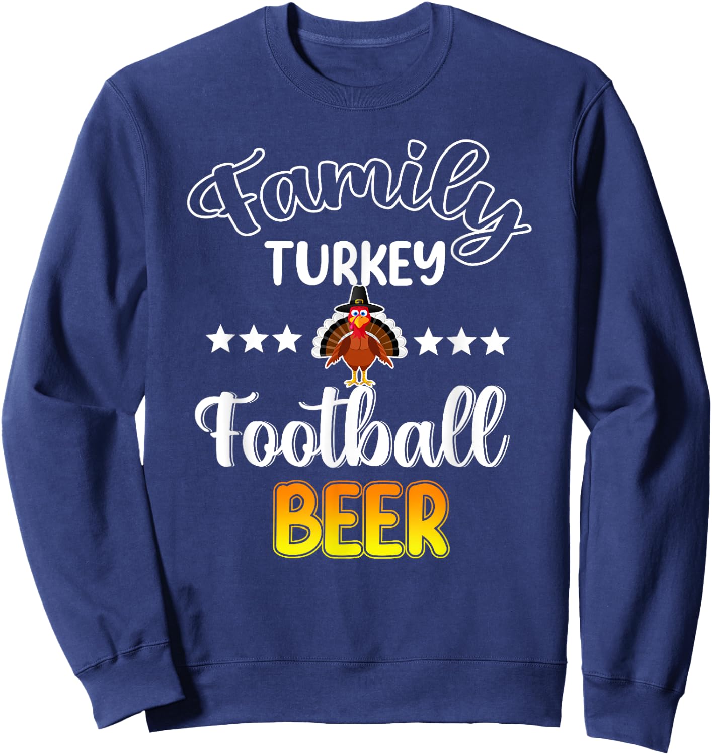 Family Football Beer Turkey Funny Thanksgiving Sweatshirt - Sweatshirt | Navy