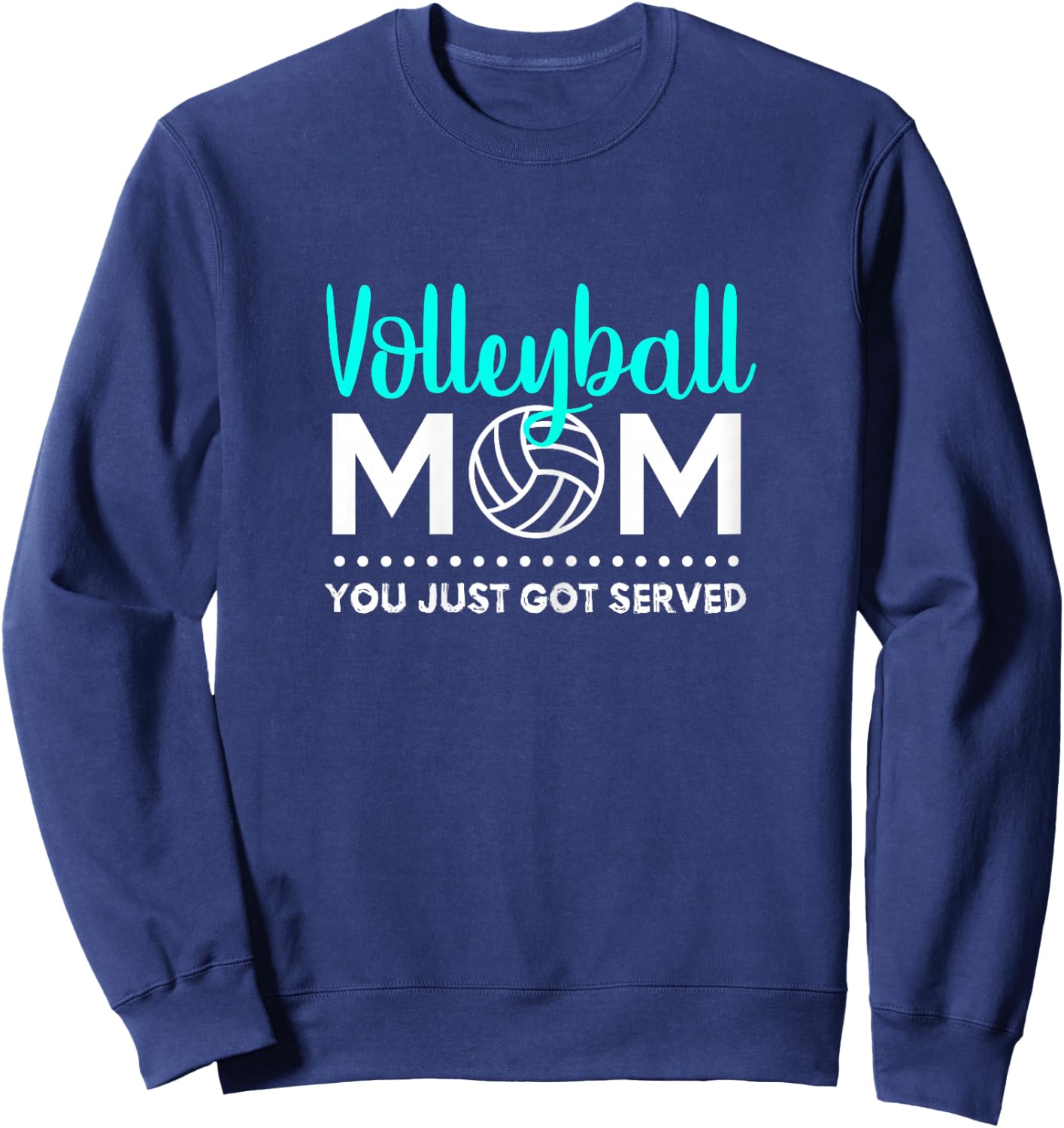 Volleyball Mom - You Just Got Served Sweatshirt - Sweatshirt | Navy