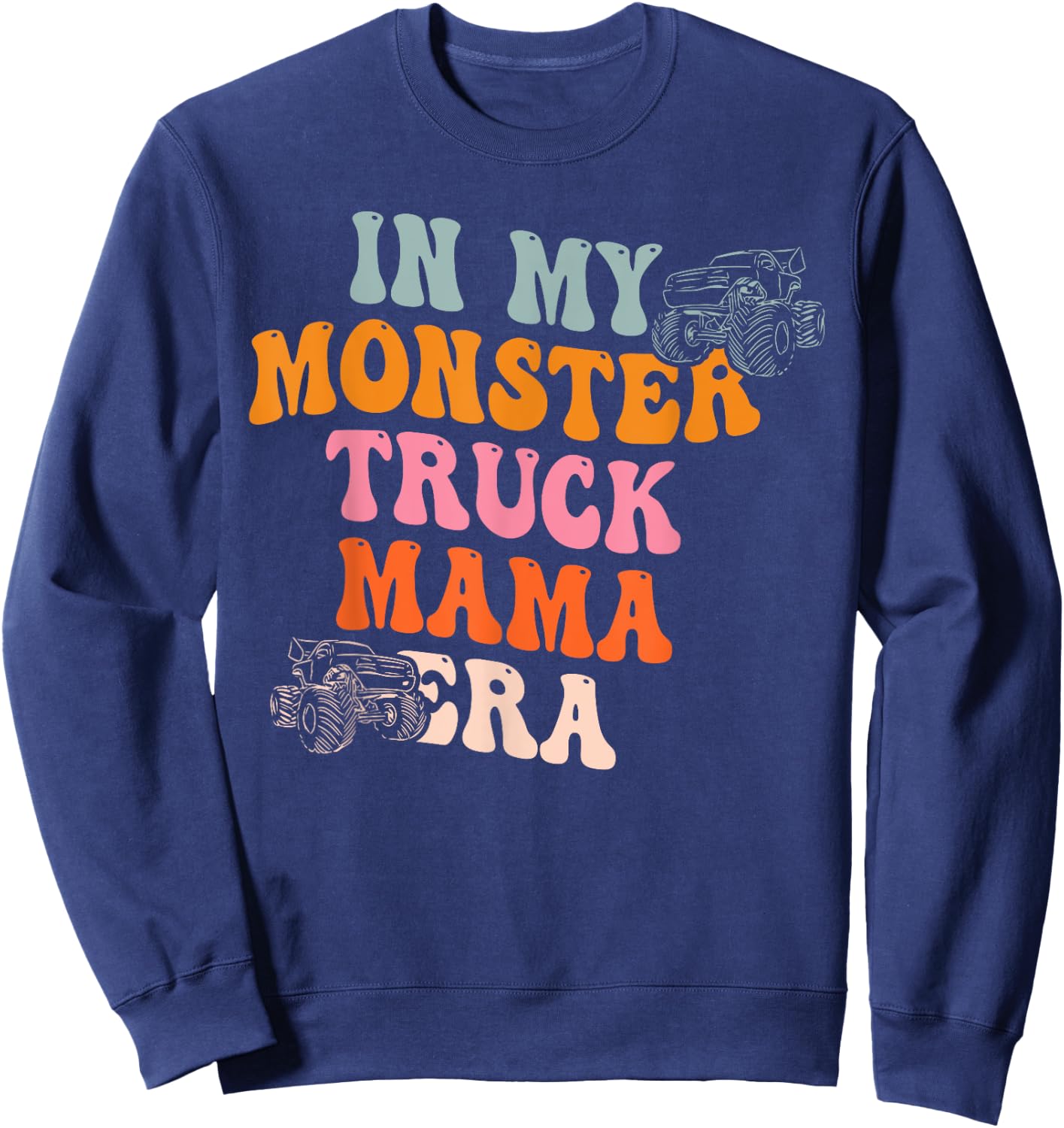 In My Monster Truck Mama Era Quote Sweatshirt - Sweatshirt | Navy