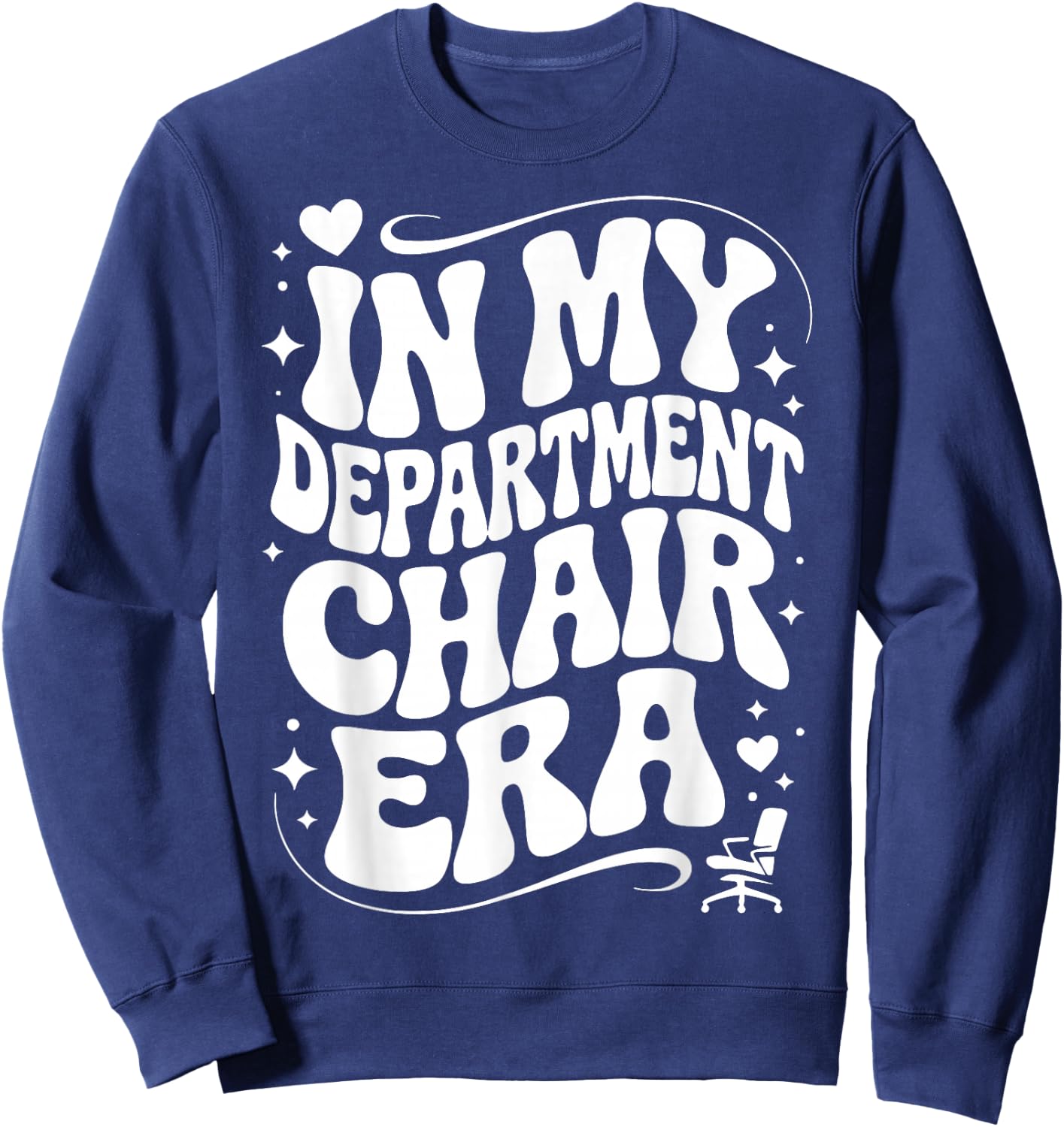 in My Department Chair Era, Funny Dept Head Chair Sweatshirt - Sweatshirt | Navy