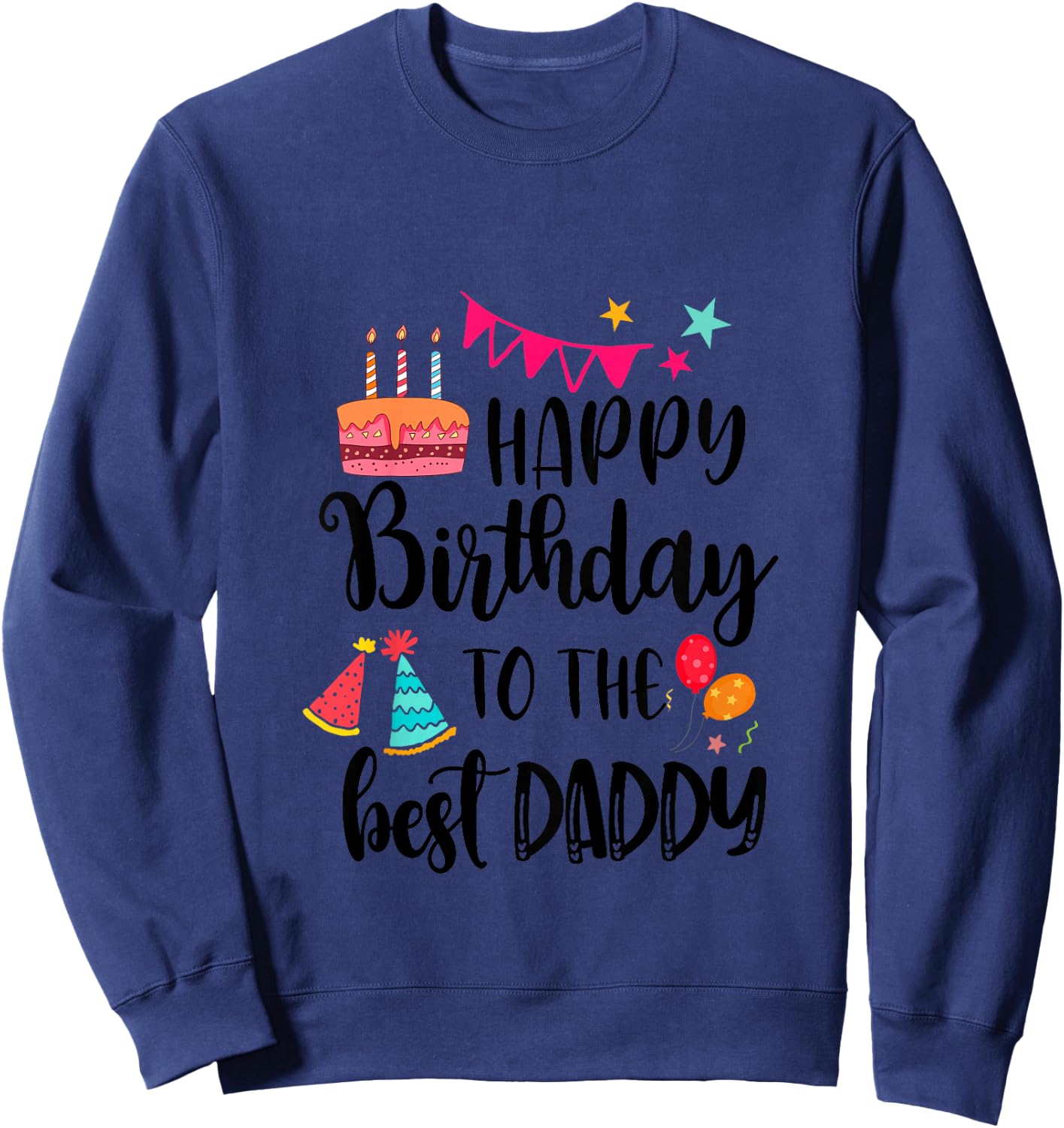 Children's Happy Birthday To The Best Daddy Cute Baby Daddy Birthday , White Sweatshirt - Sweatshirt | Navy