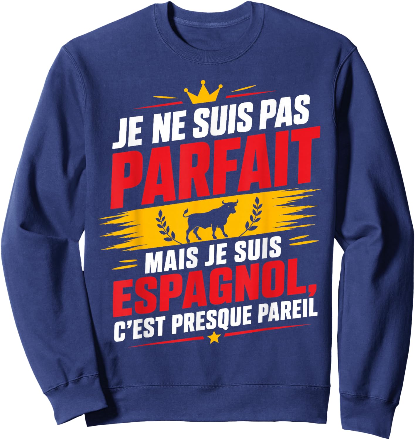 Citation Espagne Je suis Pas Parfait mais Je suis Espagnol Sweatshirt - Sweatshirt | Navy