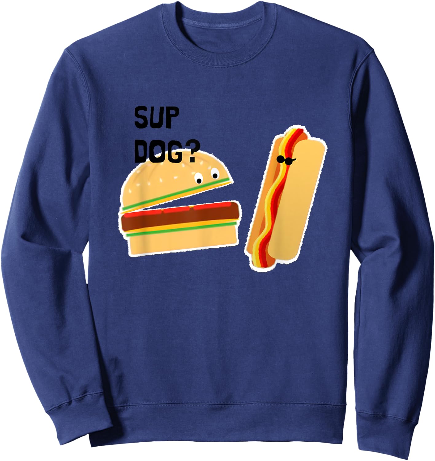 Burger and Hot Dog Funny Sup Dog? Sweatshirt - Sweatshirt | Navy
