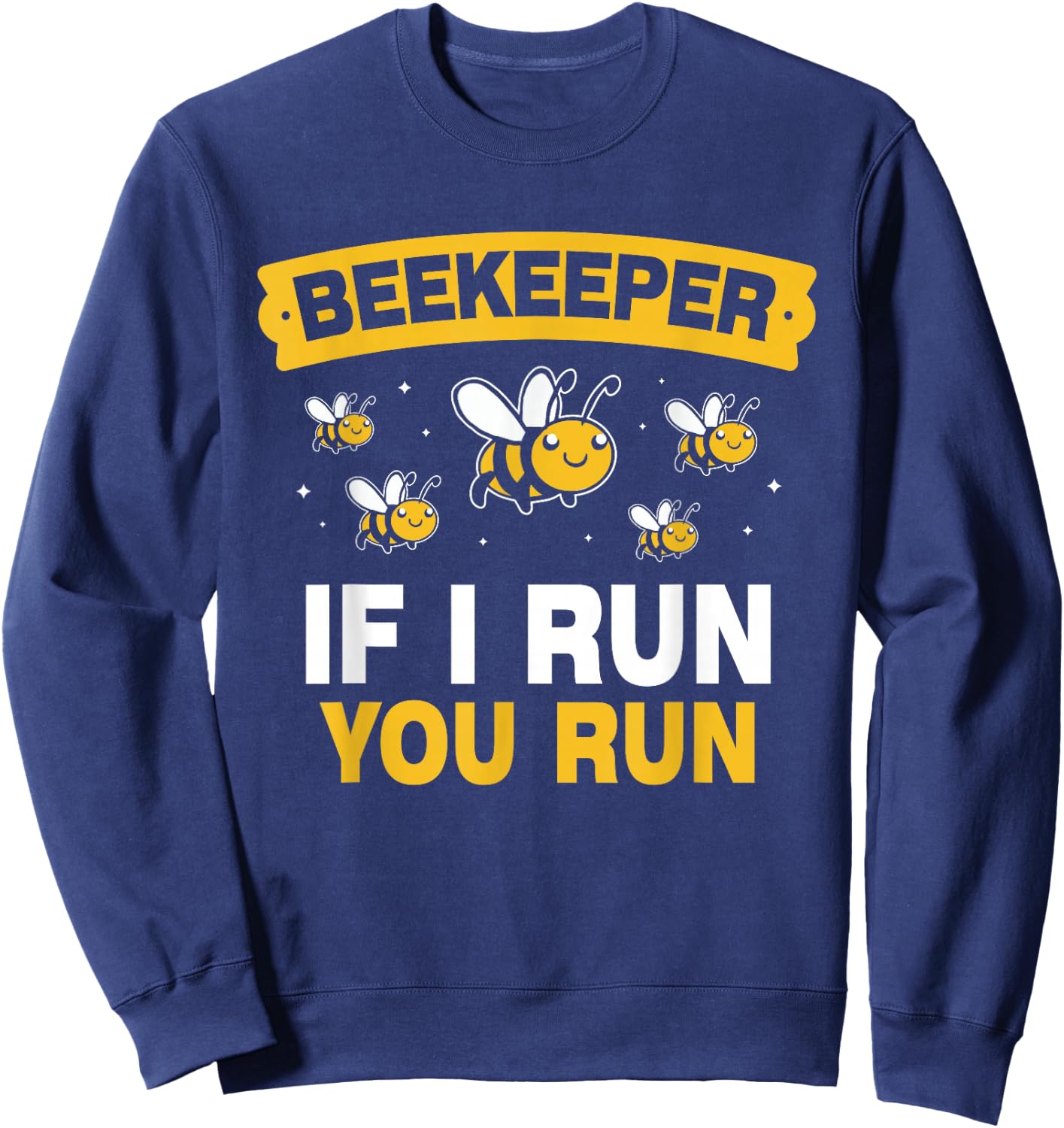 Beekeeper If I Run You Run Hobby Bee Beekeeping Beekeeper Sweatshirt - Sweatshirt | Navy
