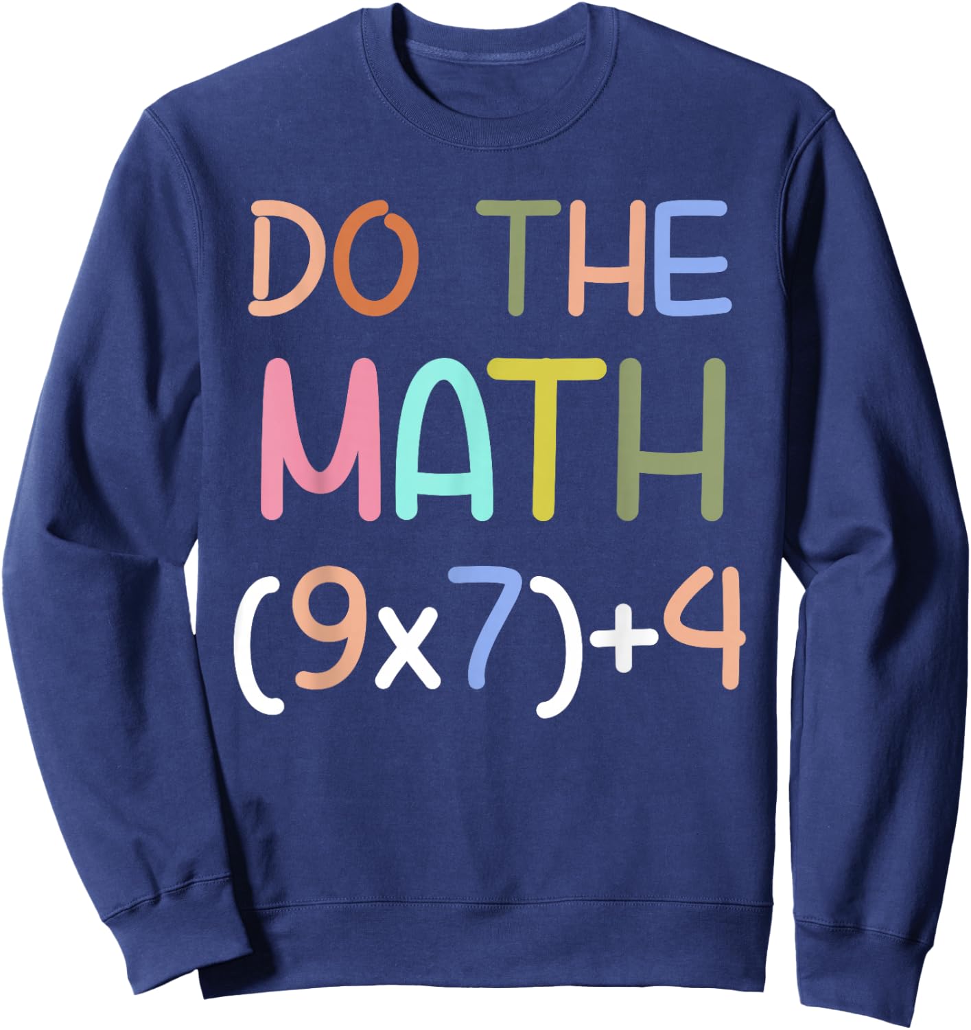 Do The Math 67 Six Seven Men Women Teacher Meme Sweatshirt - Sweatshirt | Navy