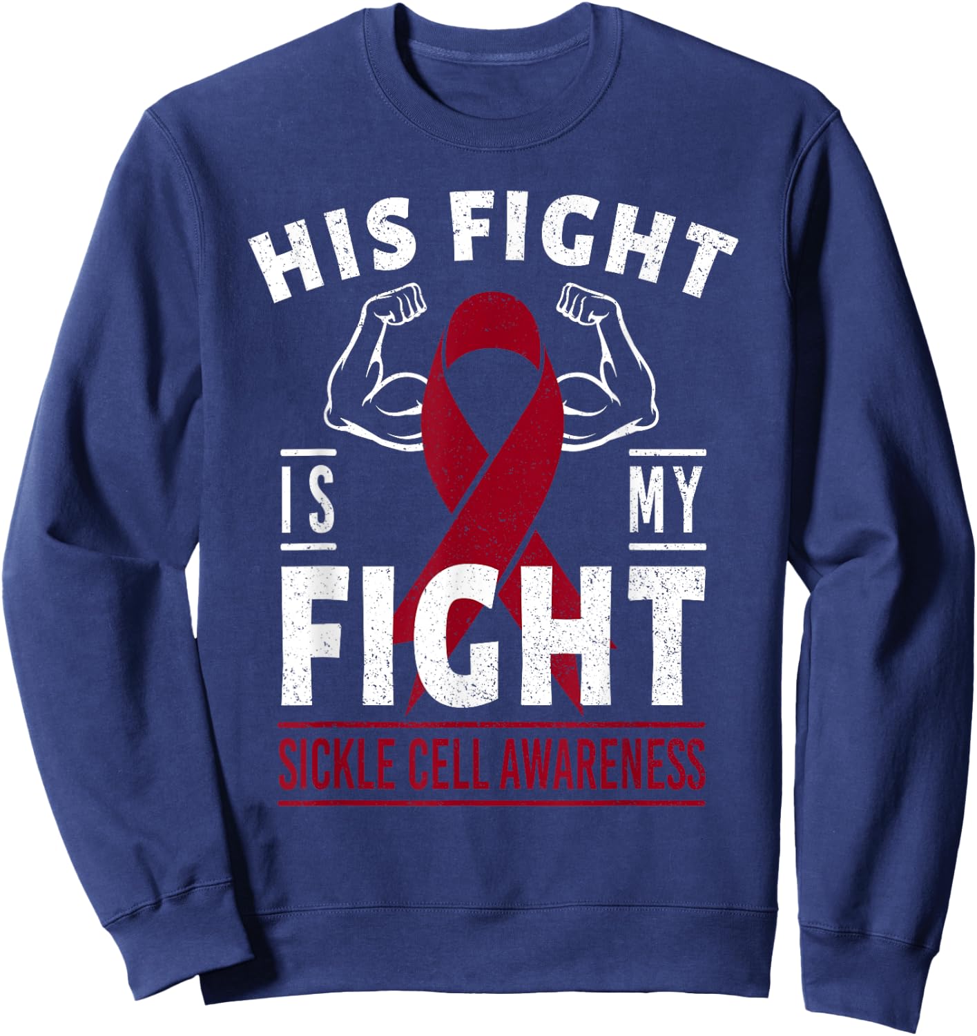 His Fight is My Fight Sickle Cell Awareness Ribbon Sweatshirt - Sweatshirt | Navy
