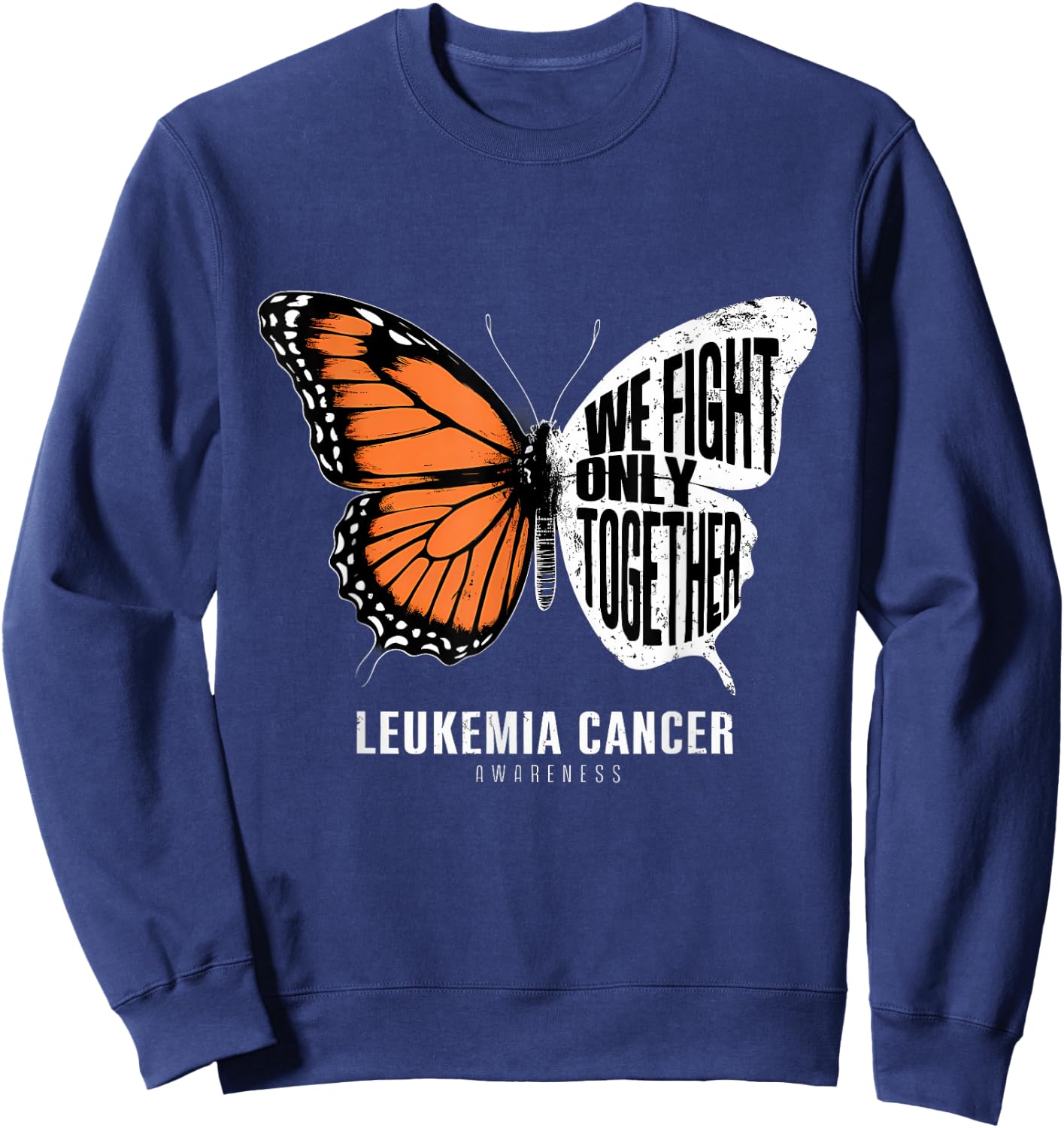 Leukemia Awareness Orange Ribbon We Fight Only Together Sweatshirt - Sweatshirt | Navy