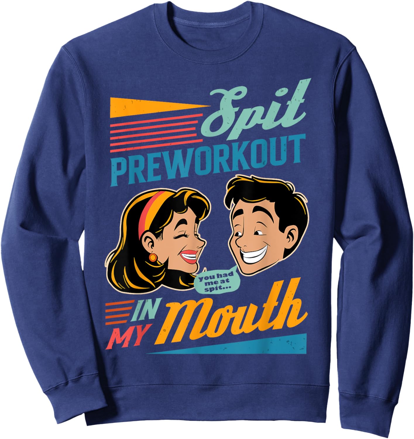 Fitness Workout Gym Gymer Spit Pre Workout In My Mouth Sweatshirt - Sweatshirt | Navy