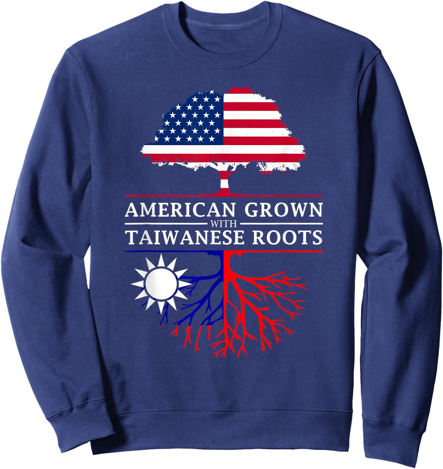American Grown with Taiwanese Roots - Taiwan Shirt Sweatshirt - Sweatshirt | Navy