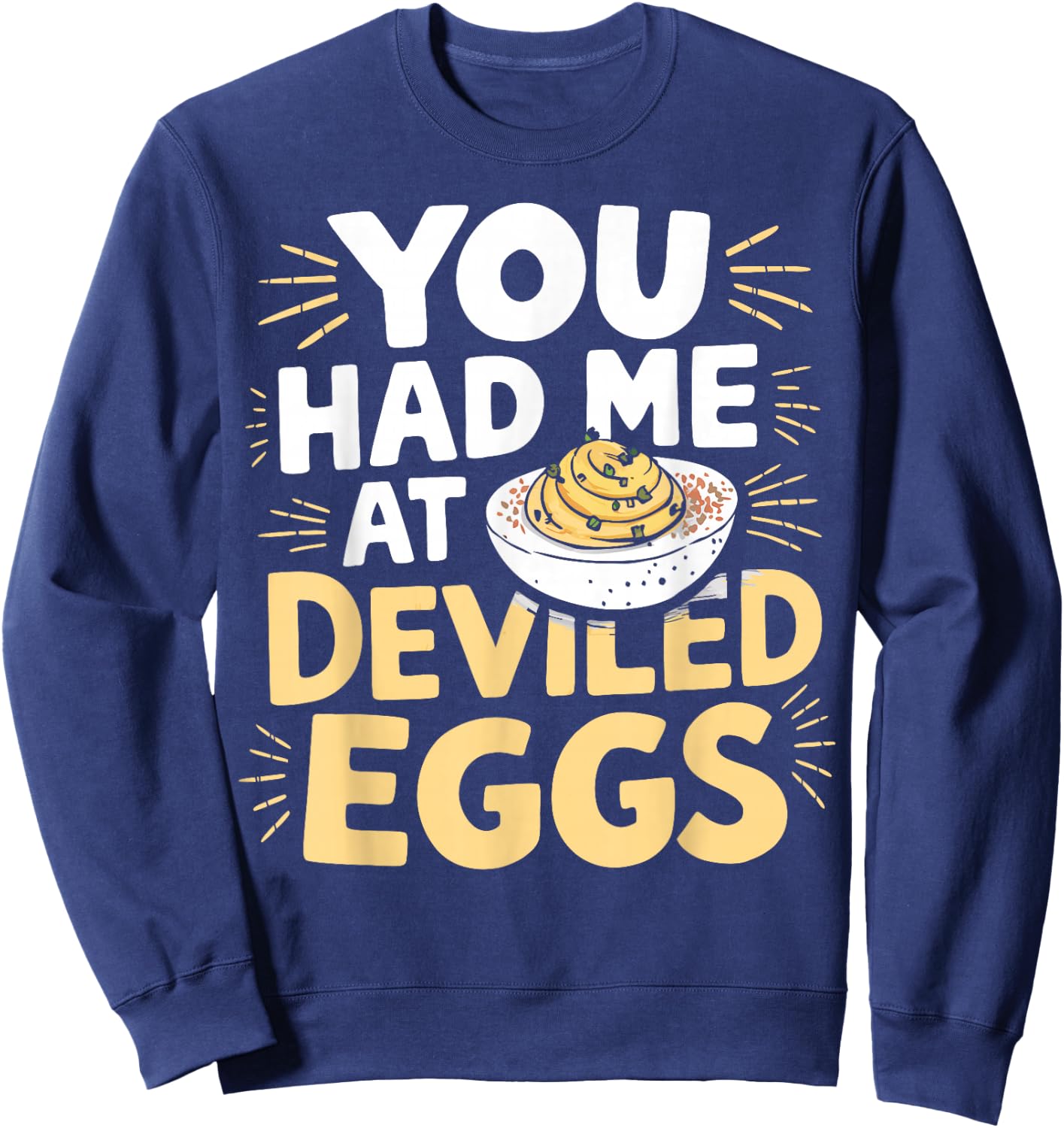 Deviled Egg Lover Had Me At Deviled Eggs Sweatshirt - Sweatshirt | Navy