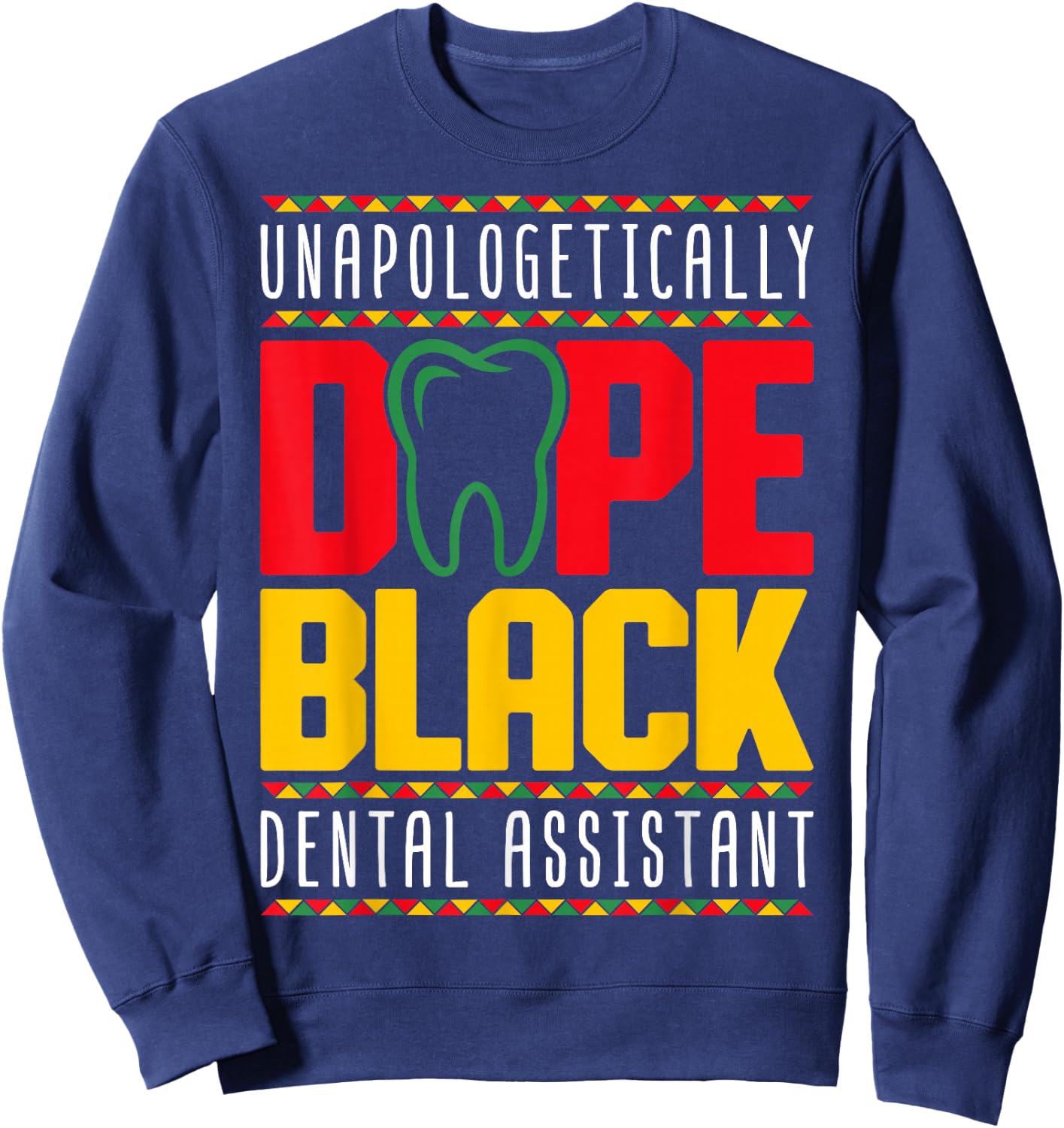 Dope Black Dental Assistant - Juneteenth Black History Month Sweatshirt - Sweatshirt | Navy