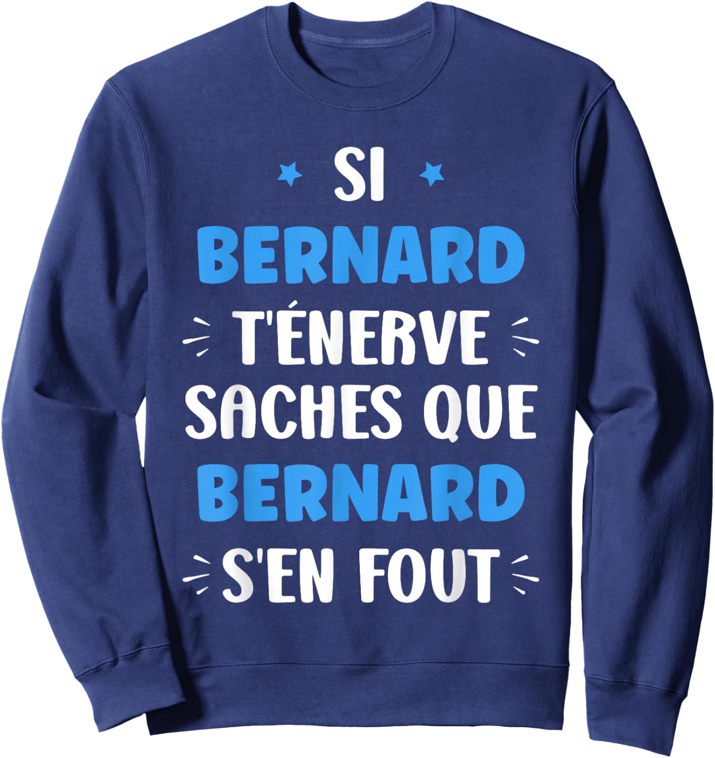 Name Si Bernard t'énerve Humour first name Bernard , Black, S Sweatshirt - Sweatshirt | Navy