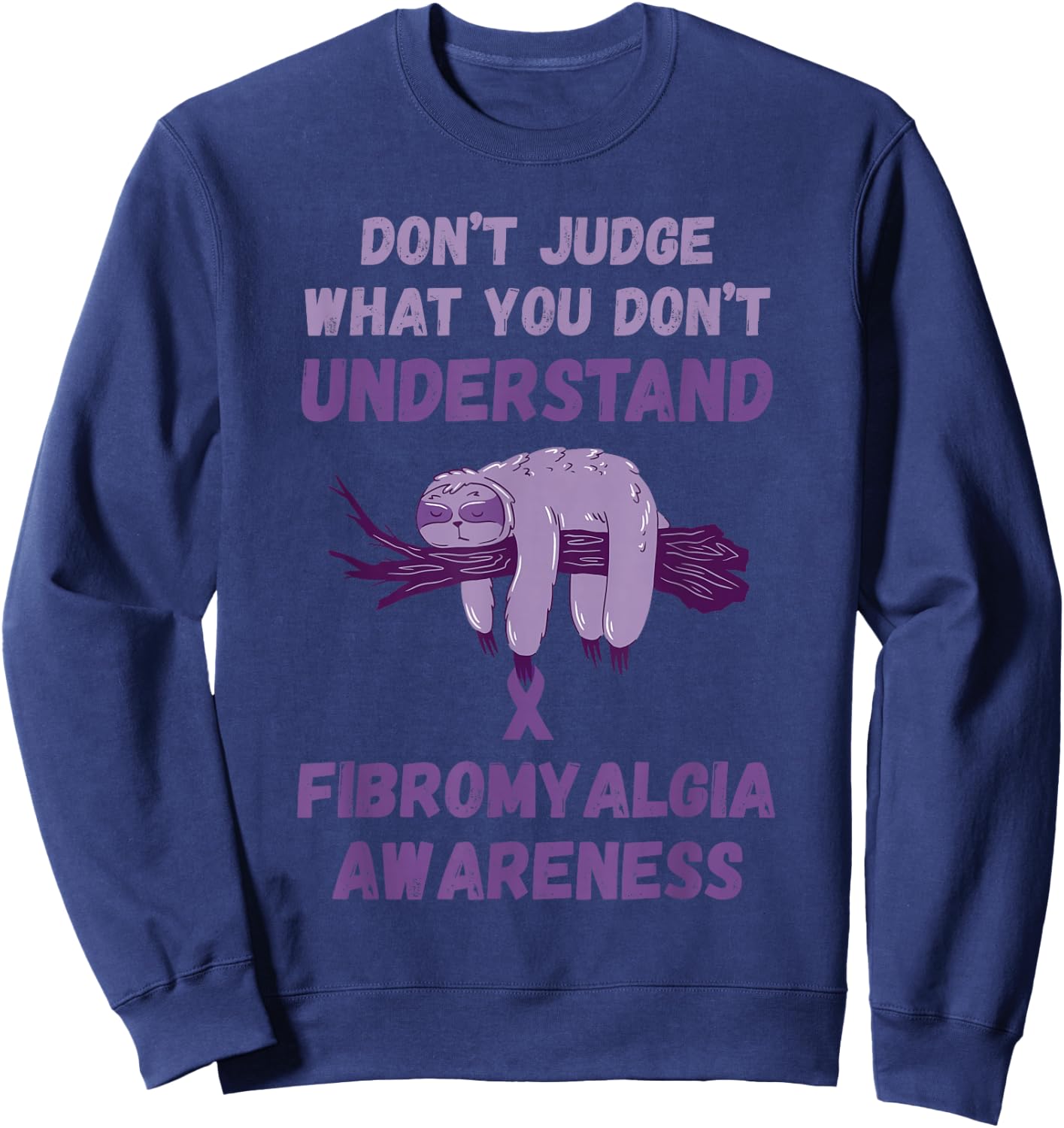 Fibromyalgia Awareness Don't Judge Sloth Purple Ribbon Sweatshirt - Sweatshirt | Navy