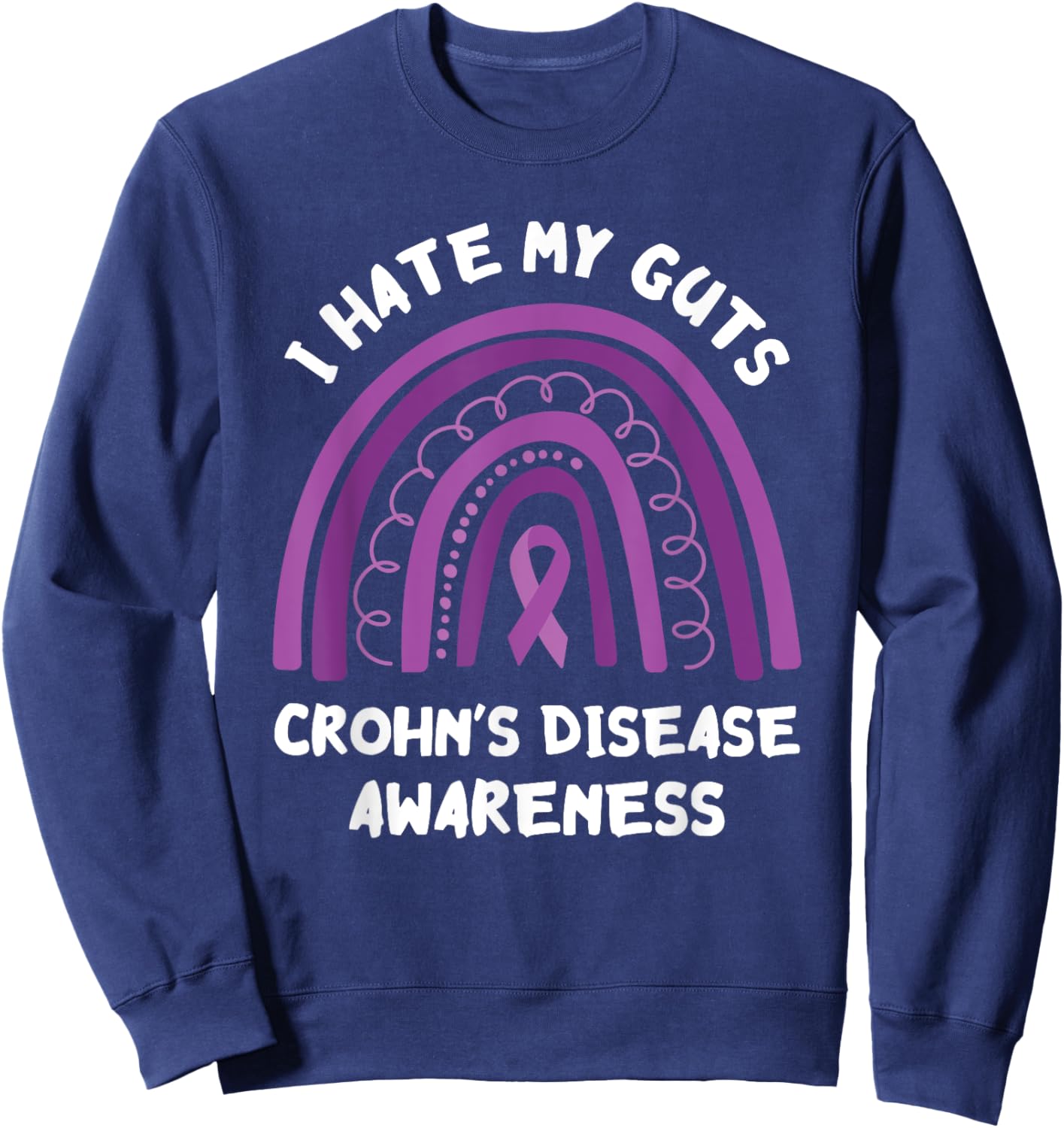 Crohn's Disease Awareness I Hate My Guts Crohn's Disease Sweatshirt - Sweatshirt | Navy