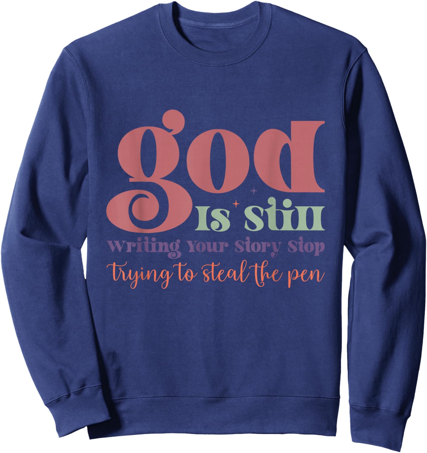 God is Still Writing Your Story Sweatshirt - Sweatshirt | Navy