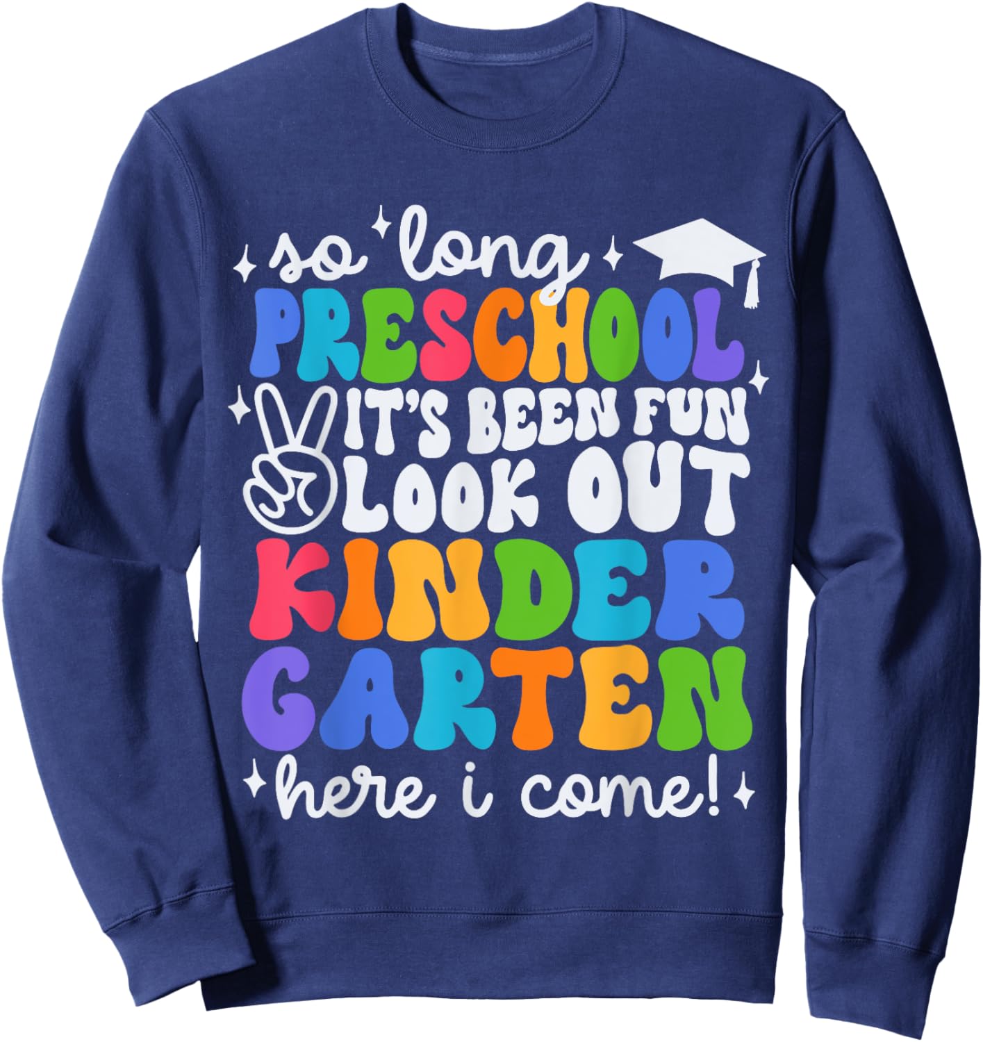 So Long Preschool Kindergarten Here I Come Graduation Kids Sweatshirt - Sweatshirt | Navy