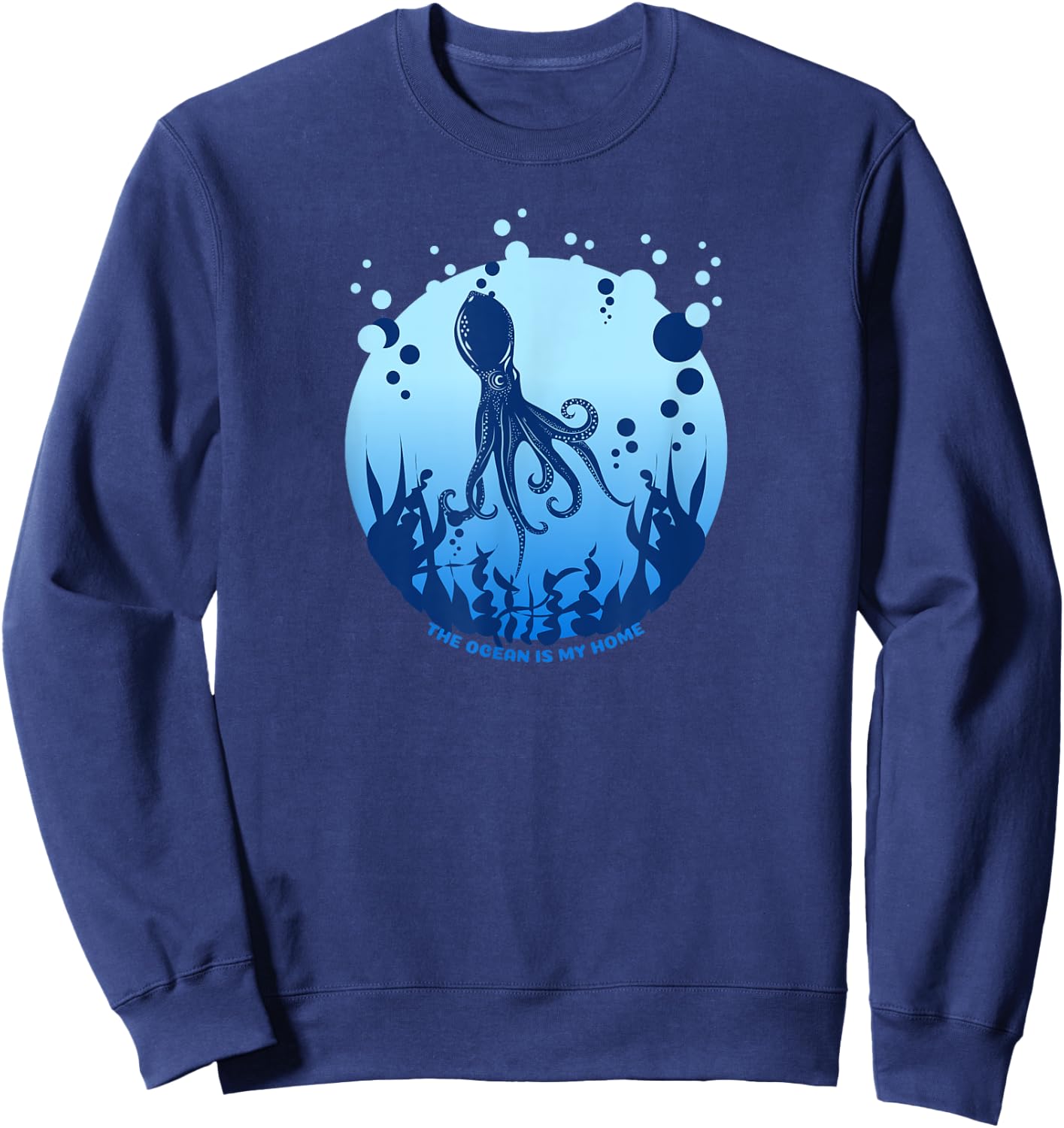 The Ocean Is My Home (with a print of an octopus) Sweatshirt - Sweatshirt | Navy