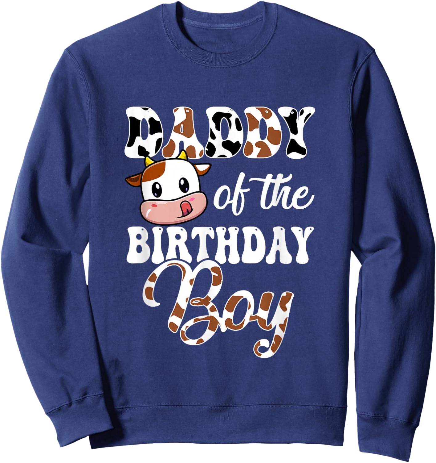 Daddy Of The Birthday Boy Cow Farm 1St Birthday Boy Sweatshirt - Sweatshirt | Navy