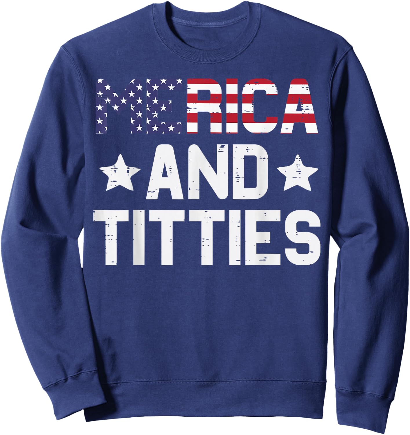 4th Of July Merica And Funny Patriotic Adult Humor Women Men Sweatshirt - Sweatshirt | Navy