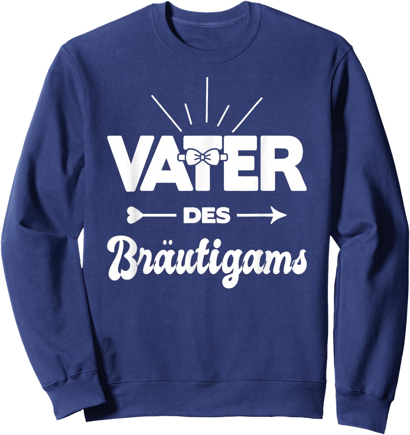 Vater Des Bräutigams Hochzeit Heirat Kostüm Polterabend Sweatshirt - Sweatshirt | Navy