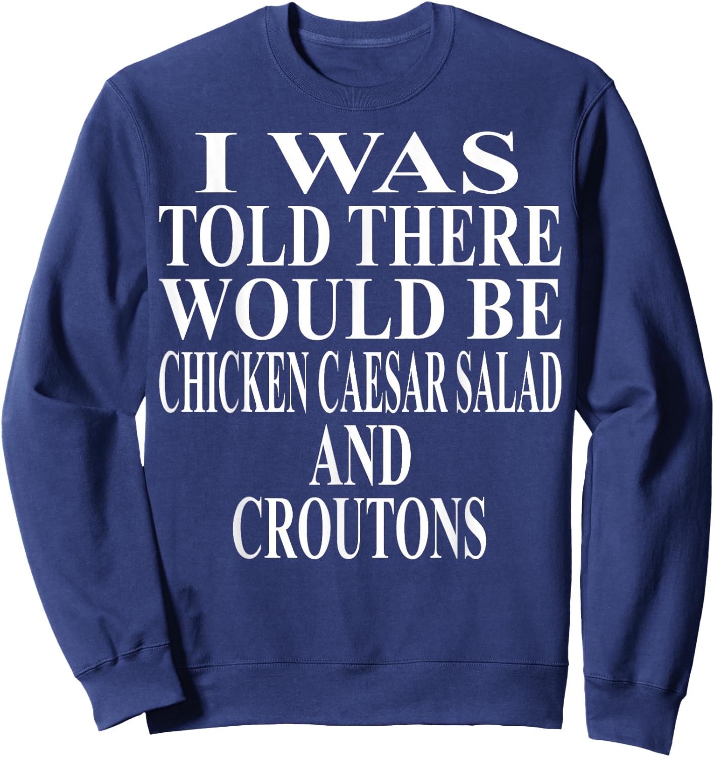 Chicken Caesar Salad Apparel | Awesome Funny Crouton Design Sweatshirt - Sweatshirt | Navy