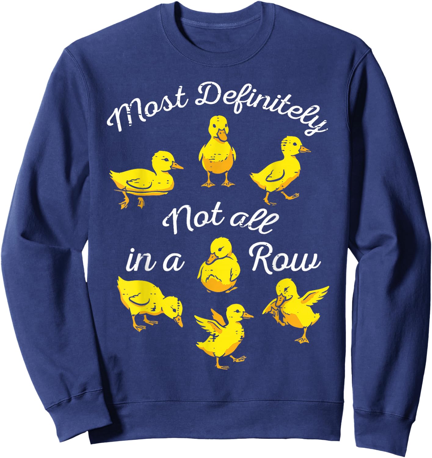 Ducks Most Definitely Not All in A Row Funny Men Women Kids Sweatshirt - Sweatshirt | Navy
