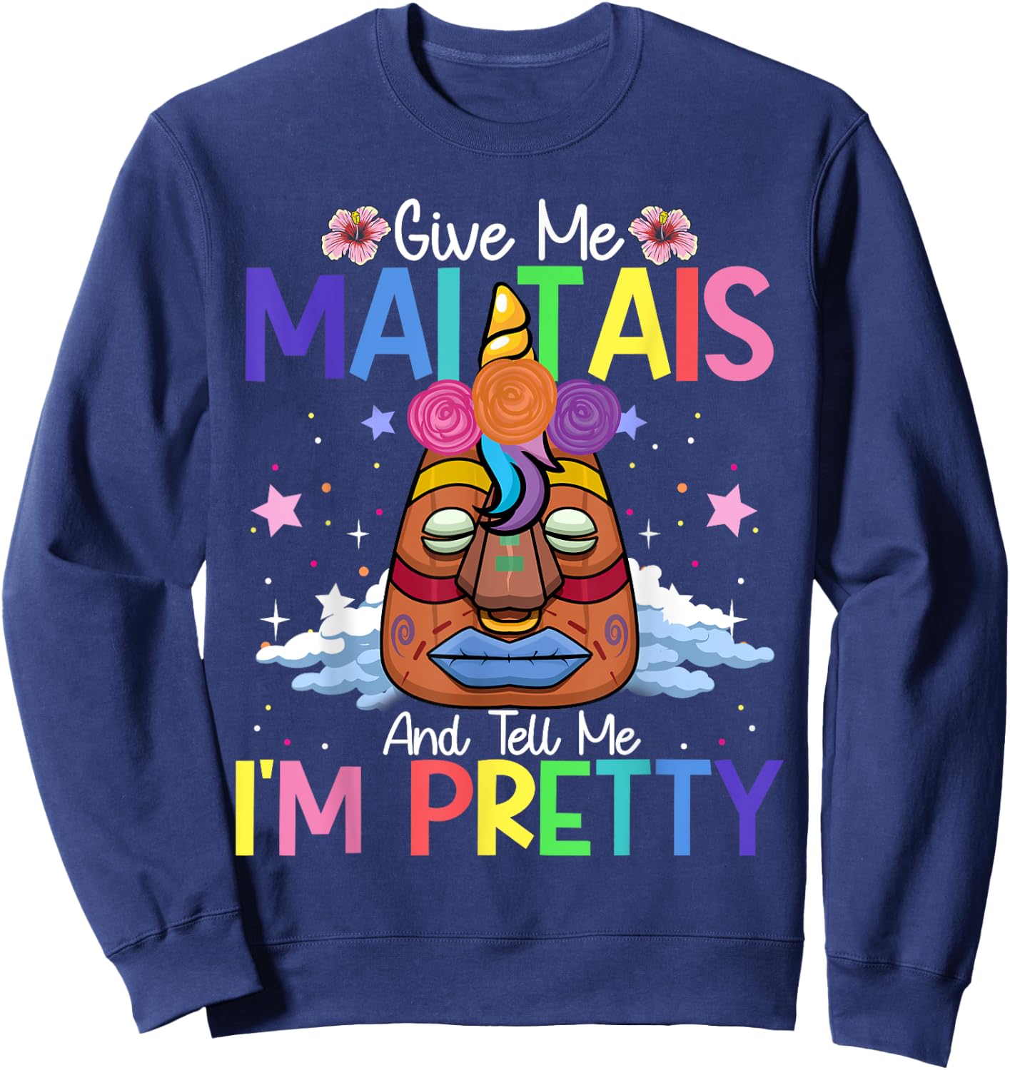 Mai Tais Tell Me I'm Pretty Tiki Bar Hawaii Vacation Party Sweatshirt - Sweatshirt | Navy