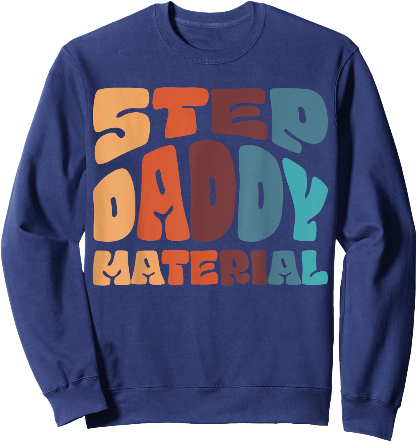 Step Daddy Material Sweatshirt - Sweatshirt | Navy